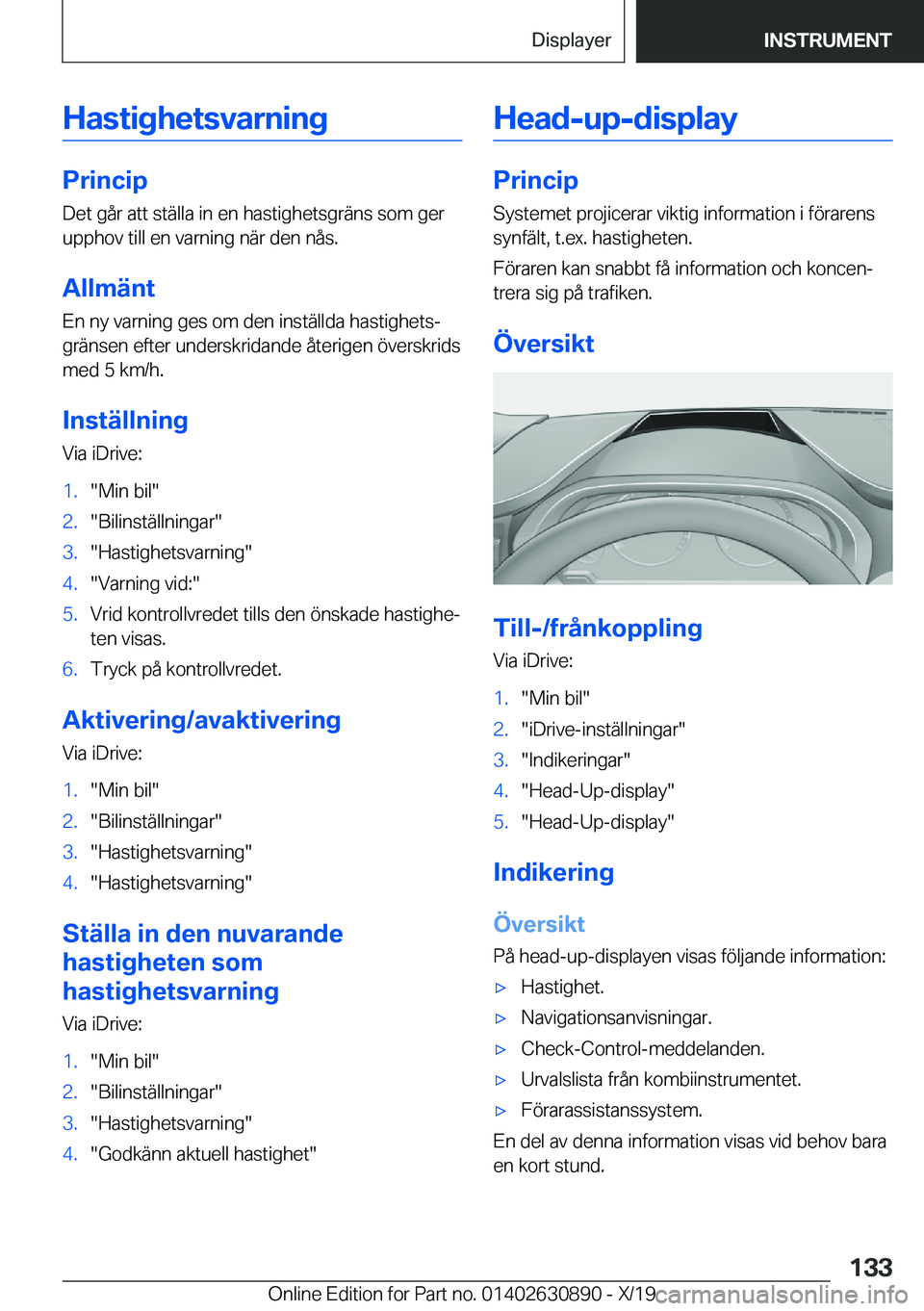 BMW X2 2020  InstruktionsbÖcker (in Swedish) �H�a�s�t�i�g�h�e�t�s�v�a�r�n�i�n�g
�P�r�i�n�c�i�p�D�e�t��g�å�r��a�t�t��s�t�ä�l�l�a��i�n��e�n��h�a�s�t�i�g�h�e�t�s�g�r�ä�n�s��s�o�m��g�e�r�u�p�p�h�o�v��t�i�l�l��e�n��v�a�r�n�i�n�g��n�ä�
