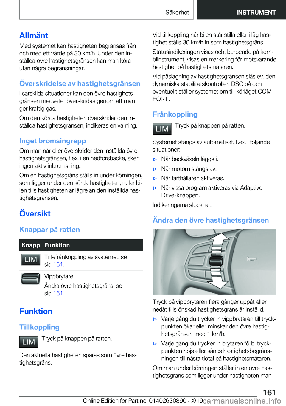 BMW X2 2020  InstruktionsbÖcker (in Swedish) �A�l�l�m�ä�n�t
�M�e�d��s�y�s�t�e�m�e�t��k�a�n��h�a�s�t�i�g�h�e�t�e�n��b�e�g�r�ä�n�s�a�s��f�r�å�n
�o�c�h��m�e�d��e�t�t��v�ä�r�d�e��p�å��3�0��k�m�/�h�.��U�n�d�e�r��d�e�n��i�nj �s�t�