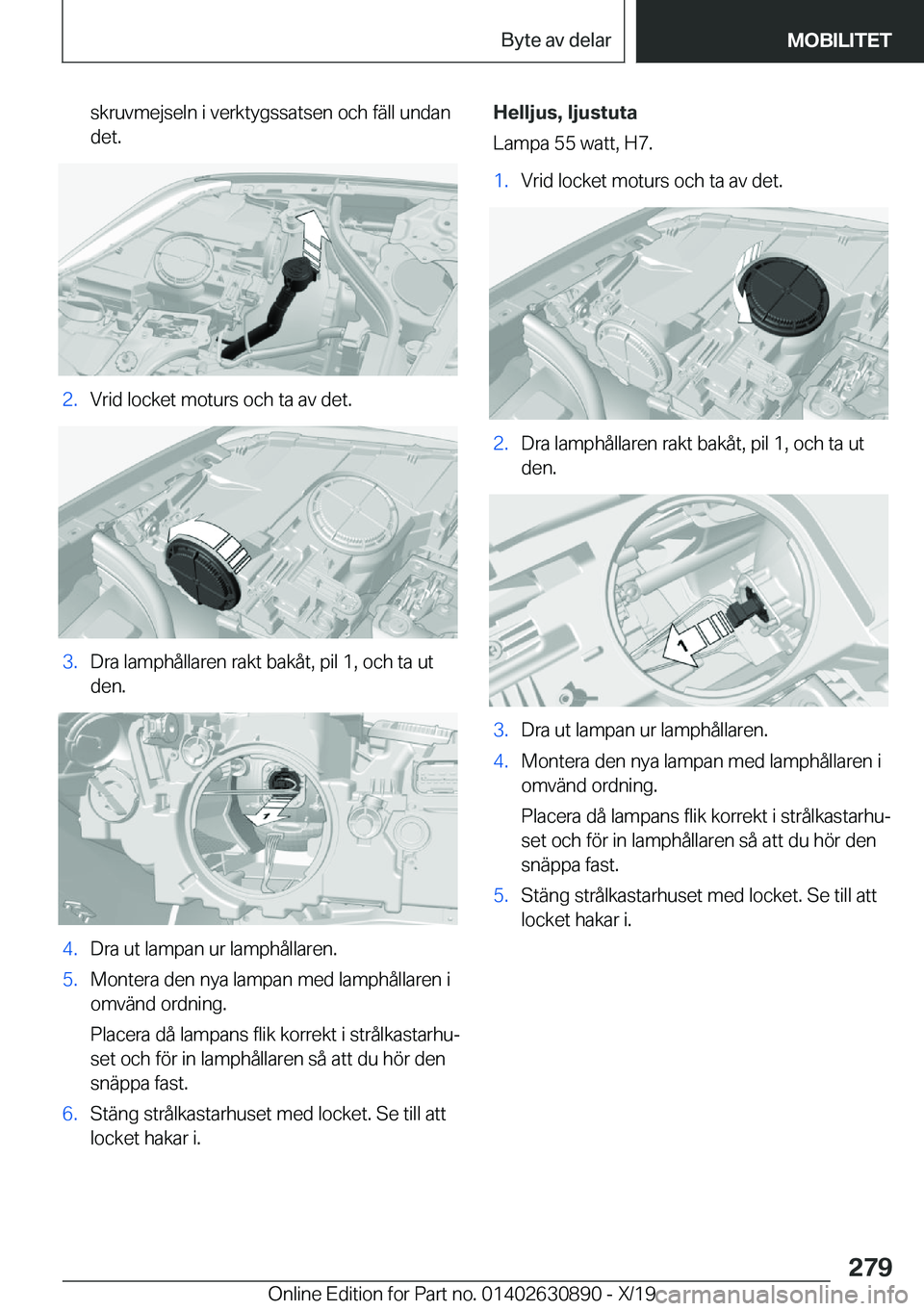 BMW X2 2020  InstruktionsbÖcker (in Swedish) �s�k�r�u�v�m�e�j�s�e�l�n��i��v�e�r�k�t�y�g�s�s�a�t�s�e�n��o�c�h��f�ä�l�l��u�n�d�a�n
�d�e�t�.�2�.�V�r�i�d��l�o�c�k�e�t��m�o�t�u�r�s��o�c�h��t�a��a�v��d�e�t�.�3�.�D�r�a��l�a�m�p�h�å�l�l�a�