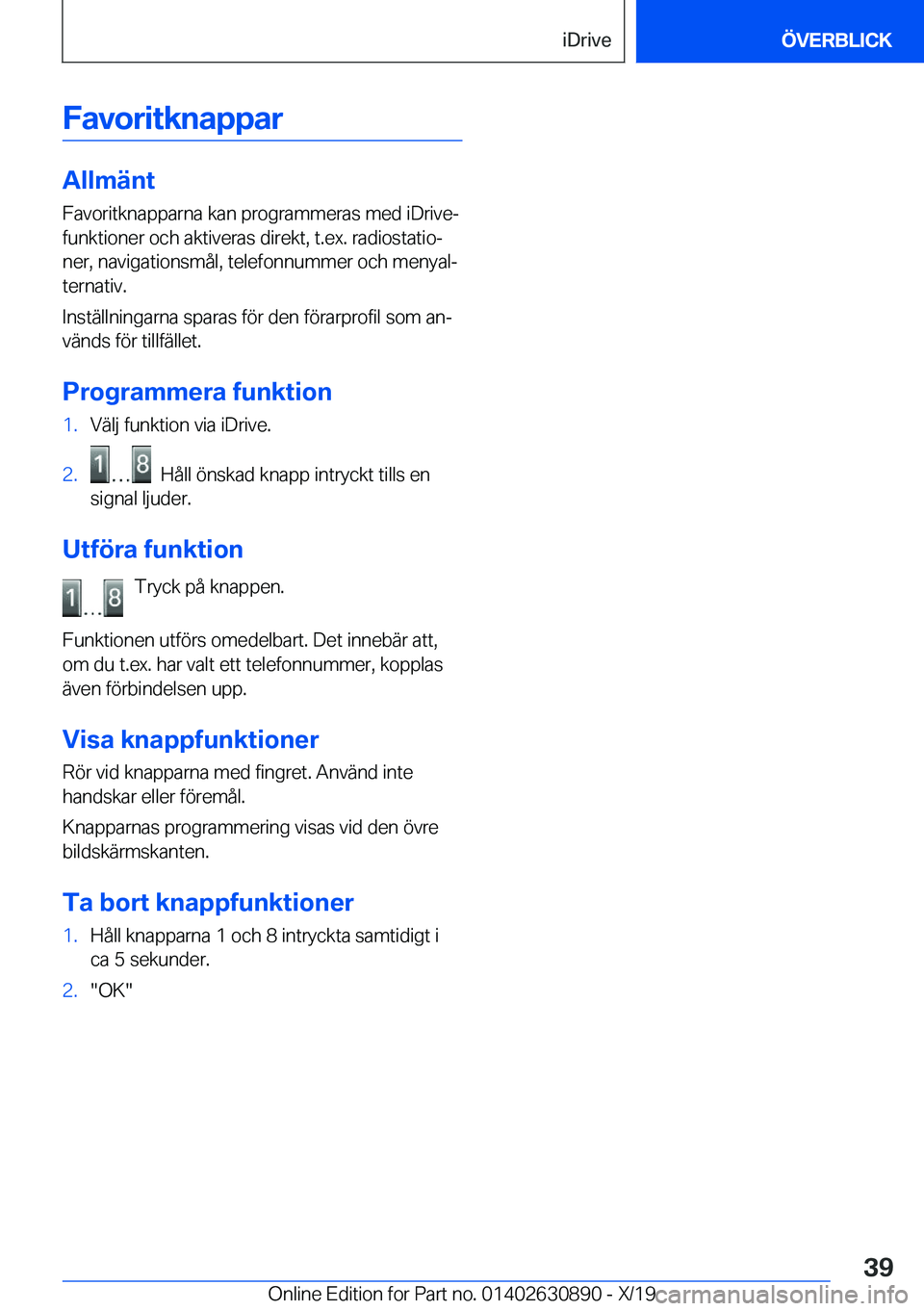 BMW X2 2020  InstruktionsbÖcker (in Swedish) �F�a�v�o�r�i�t�k�n�a�p�p�a�r
�A�l�l�m�ä�n�t
�F�a�v�o�r�i�t�k�n�a�p�p�a�r�n�a��k�a�n��p�r�o�g�r�a�m�m�e�r�a�s��m�e�d��i�D�r�i�v�e�-
�f�u�n�k�t�i�o�n�e�r��o�c�h��a�k�t�i�v�e�r�a�s��d�i�r�e�k�t�,