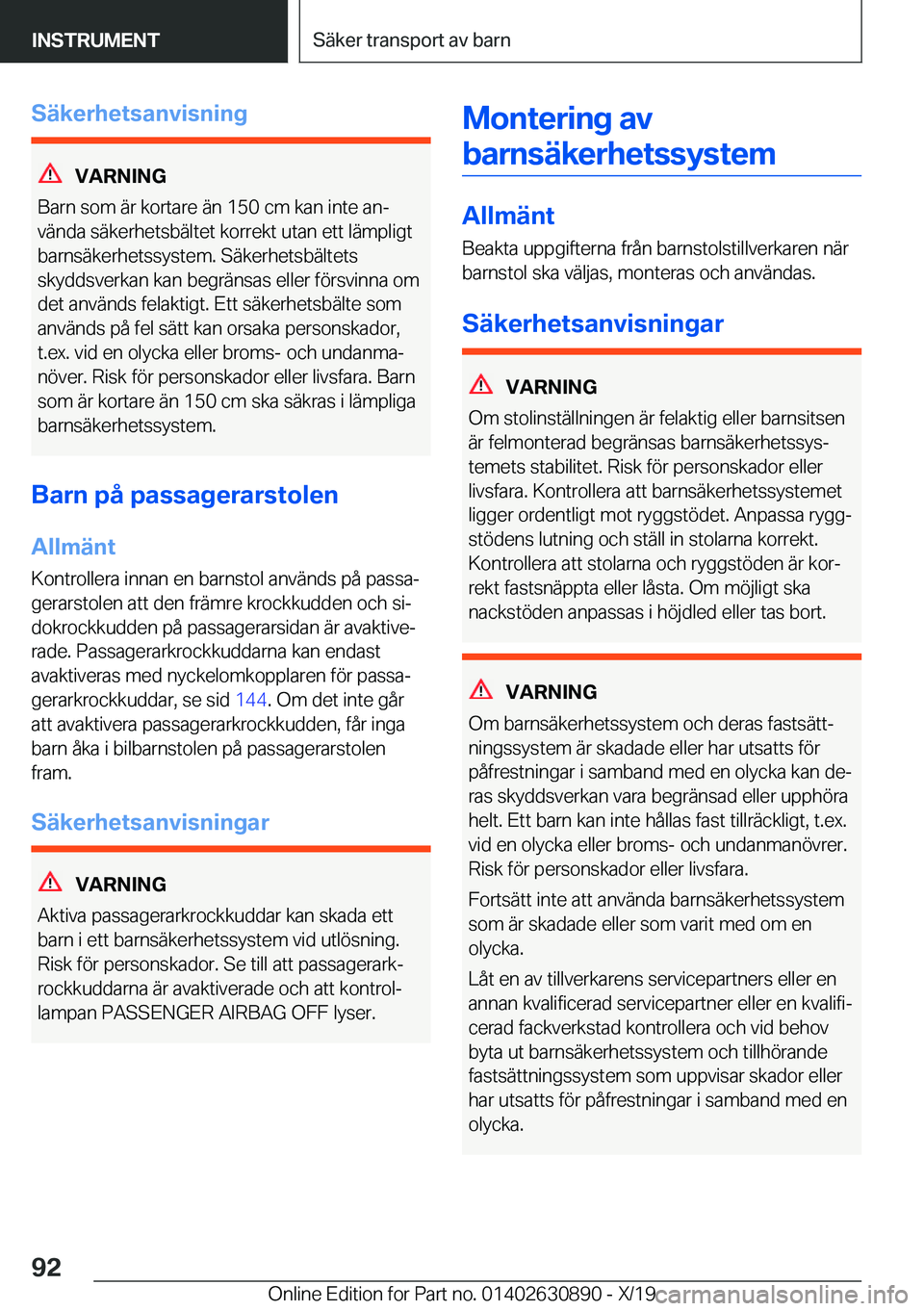 BMW X2 2020  InstruktionsbÖcker (in Swedish) �S�ä�k�e�r�h�e�t�s�a�n�v�i�s�n�i�n�g
�V�A�R�N�I�N�G
�B�a�r�n��s�o�m��ä�r��k�o�r�t�a�r�e��ä�n��1�5�0��c�m��k�a�n��i�n�t�e��a�nj �v�ä�n�d�a��s�ä�k�e�r�h�e�t�s�b�ä�l�t�e�t��k�o�r�r�e�k�
