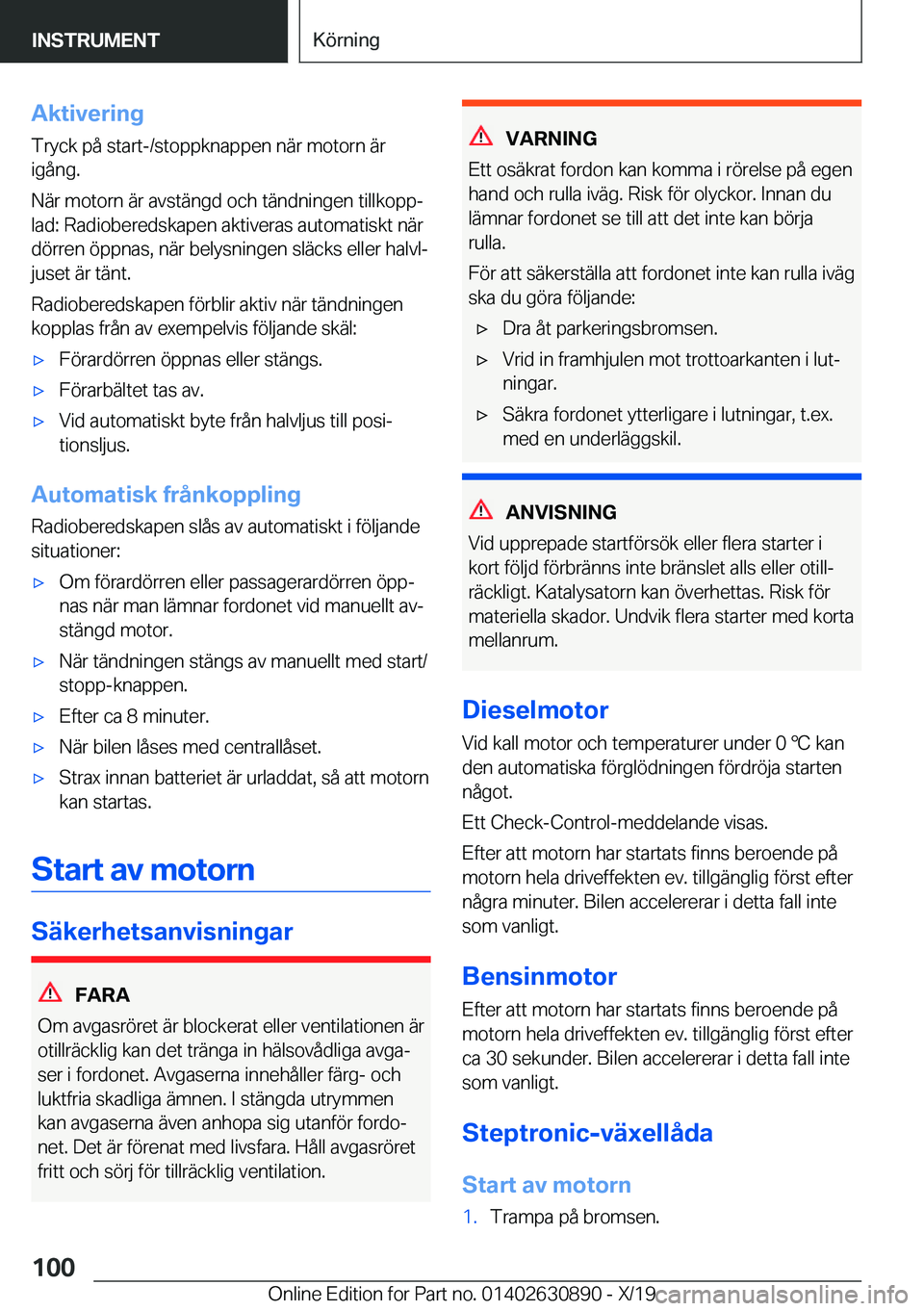 BMW X2 2020  InstruktionsbÖcker (in Swedish) �A�k�t�i�v�e�r�i�n�g
�T�r�y�c�k��p�å��s�t�a�r�t�-�/�s�t�o�p�p�k�n�a�p�p�e�n��n�ä�r��m�o�t�o�r�n��ä�r �i�g�å�n�g�.
�N�ä�r��m�o�t�o�r�n��ä�r��a�v�s�t�ä�n�g�d��o�c�h��t�ä�n�d�n�i�n�g�e�