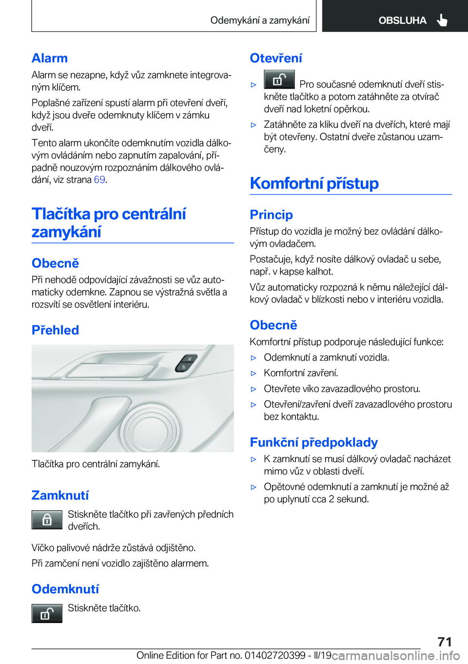BMW X2 2019  Návod na použití (in Czech) �A�l�a�r�m
�A�l�a�r�m��s�e��n�e�z�a�p�n�e�,��k�d�y��v0�z��z�a�m�k�n�e�t�e��i�n�t�e�g�r�o�v�aj �n�