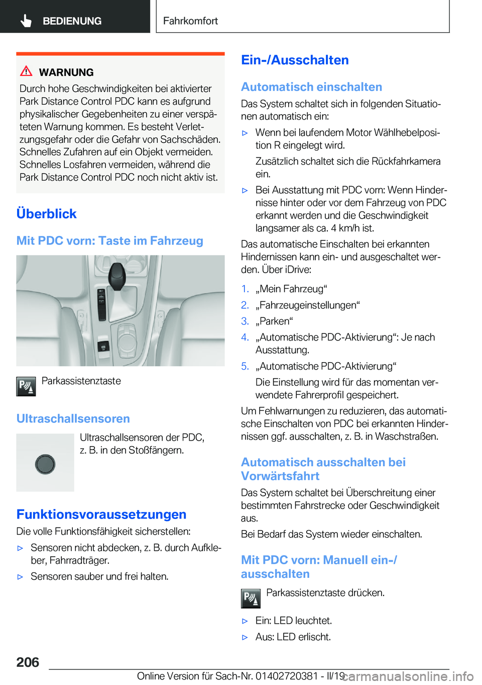 BMW X2 2019  Betriebsanleitungen (in German) �W�A�R�N�U�N�G
�D�u�r�c�h��h�o�h�e��G�e�s�c�h�w�i�n�d�i�g�k�e�i�t�e�n��b�e�i��a�k�t�i�v�i�e�r�t�e�r �P�a�r�k��D�i�s�t�a�n�c�e��C�o�n�t�r�o�l��P�D�C��k�a�n�n��e�s��a�u�f�g�r�u�n�d
�p�h�y�s�i�