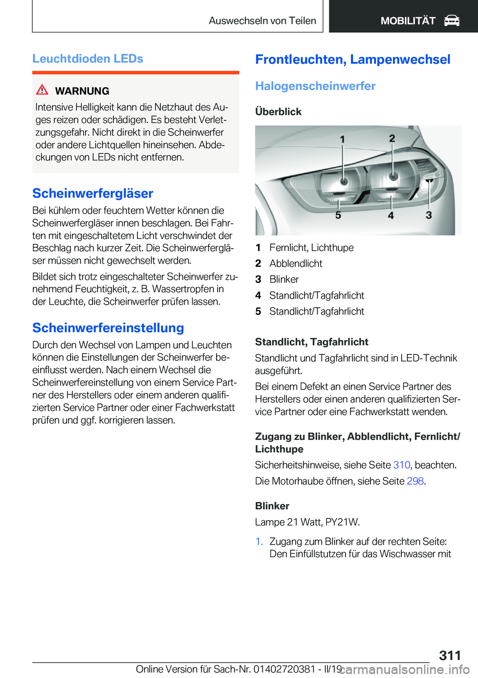 BMW X2 2019  Betriebsanleitungen (in German) �L�e�u�c�h�t�d�i�o�d�e�n��L�E�D�s
�W�A�R�N�U�N�G
�I�n�t�e�n�s�i�v�e��H�e�l�l�i�g�k�e�i�t��k�a�n�n��d�i�e��N�e�t�z�h�a�u�t��d�e�s��A�uj
�g�e�s��r�e�i�z�e�n��o�d�e�r��s�c�h�