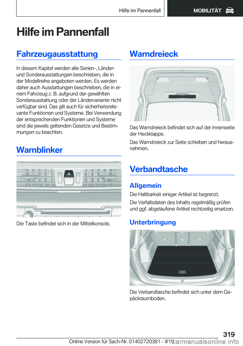 BMW X2 2019  Betriebsanleitungen (in German) �H�i�l�f�e��i�m��P�a�n�n�e�n�f�a�l�l�F�a�h�r�z�e�u�g�a�u�s�s�t�a�t�t�u�n�g
�I�n��d�i�e�s�e�m��K�a�p�i�t�e�l��w�e�r�d�e�n��a�l�l�e��S�e�r�i�e�n�-�,��L�