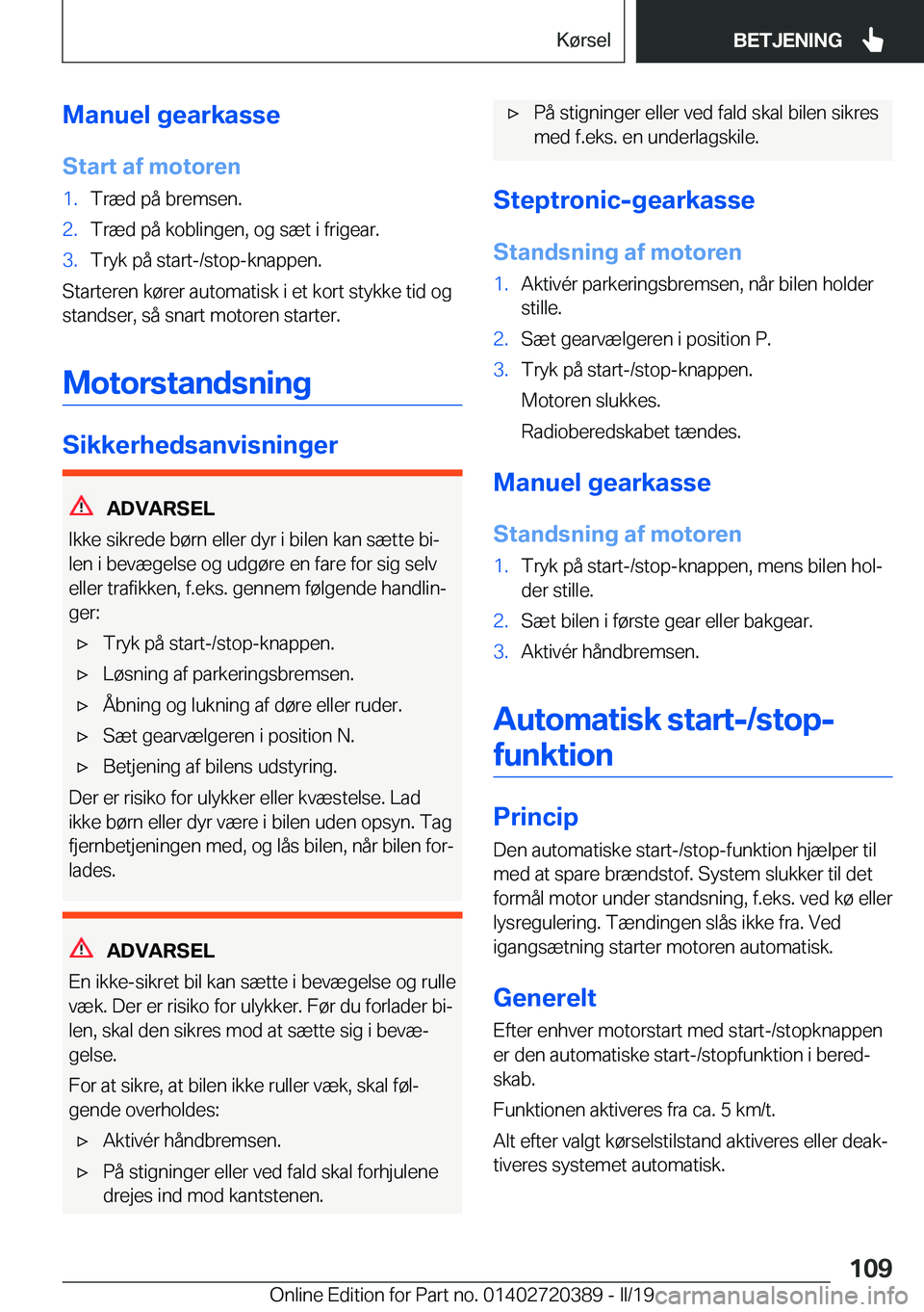 BMW X2 2019  InstruktionsbØger (in Danish) �M�a�n�u�e�l��g�e�a�r�k�a�s�s�e�S�t�a�r�t��a�f��m�o�t�o�r�e�n�1�.�T�r�æ�d��p�å��b�r�e�m�s�e�n�.�2�.�T�r�æ�d��p�å��k�o�b�l�i�n�g�e�n�,��o�g��s�æ�t��i��f�r�i�g�e�a�r�.�3�.�T�r�y�k��p�å