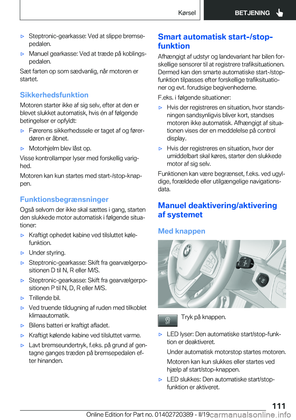 BMW X2 2019  InstruktionsbØger (in Danish) 'x�S�t�e�p�t�r�o�n�i�c�-�g�e�a�r�k�a�s�s�e�:��V�e�d��a�t��s�l�i�p�p�e��b�r�e�m�s�ej
�p�e�d�a�l�e�n�.'x�M�a�n�u�e�l��g�e�a�r�k�a�s�s�e�:��V�e�d��a�t��t�r�æ�d�e��p�å��k�o�b�l�i�n�g�