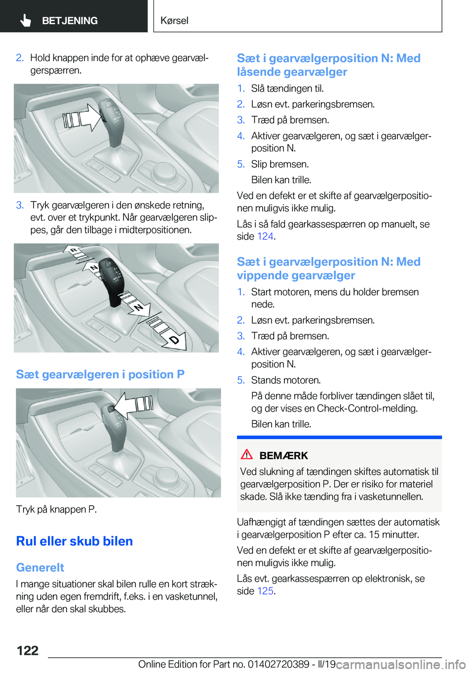 BMW X2 2019  InstruktionsbØger (in Danish) �2�.�H�o�l�d��k�n�a�p�p�e�n��i�n�d�e��f�o�r��a�t��o�p�h�æ�v�e��g�e�a�r�v�æ�lj�g�e�r�s�p�æ�r�r�e�n�.�3�.�T�r�y�k��g�e�a�r�v�æ�l�g�e�r�e�n��i��d�e�n��