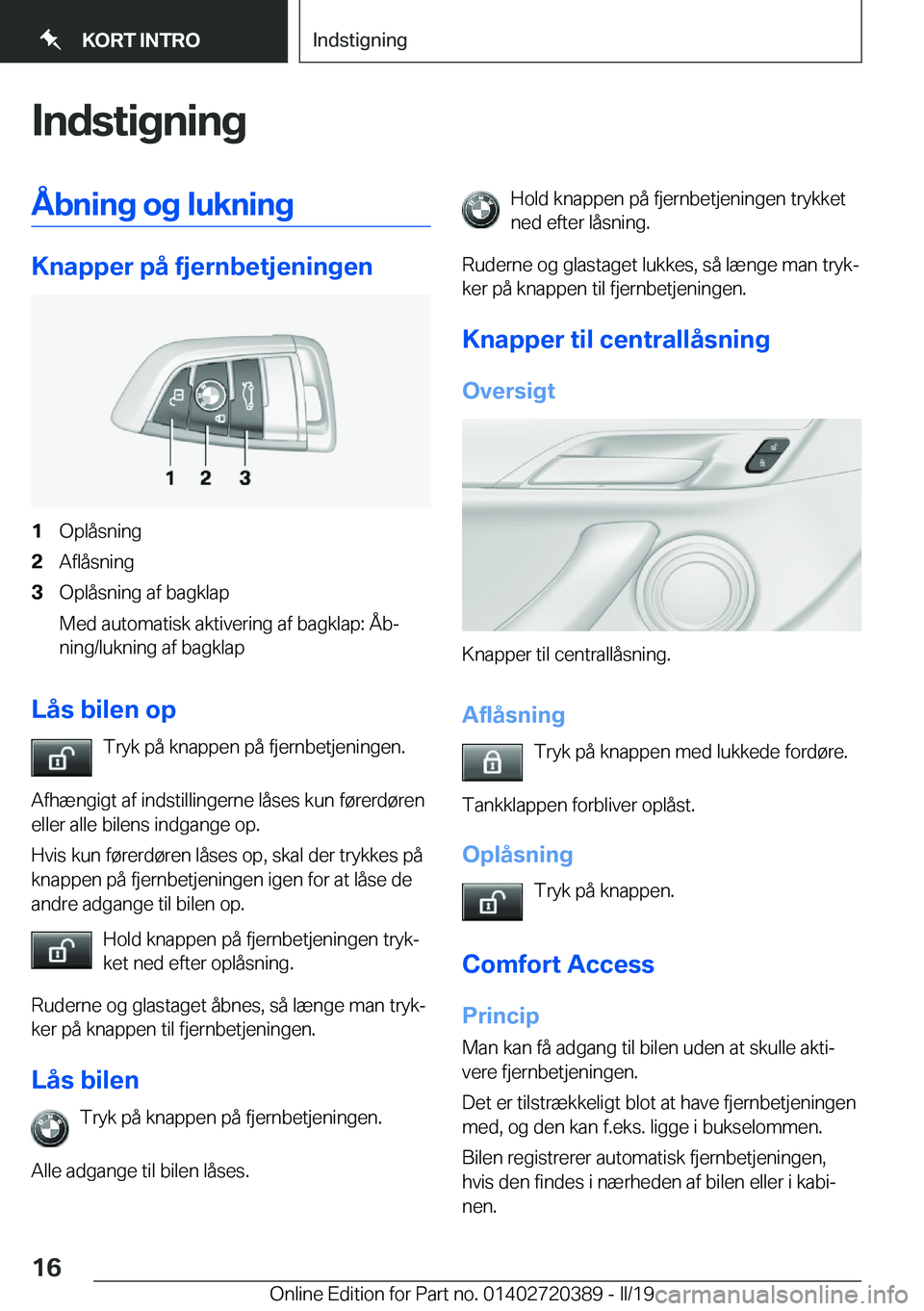 BMW X2 2019  InstruktionsbØger (in Danish) �I�n�d�s�t�i�g�n�i�n�g�Å�b�n�i�n�g��o�g��l�u�k�n�i�n�g
�K�n�a�p�p�e�r��p�å��f�j�e�r�n�b�e�t�j�e�n�i�n�g�e�n
�1�O�p�l�å�s�n�i�n�g�2�A�f�l�å�s�n�i�n�g�3�O�p�l�å�s�n�i�n�g��a�f��b�a�g�k�l�a�p
