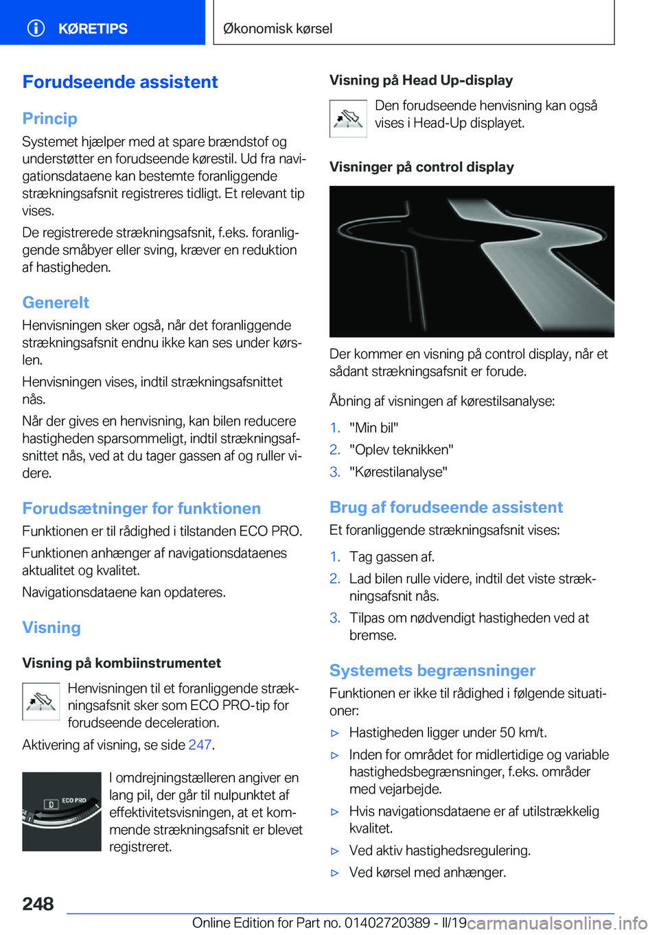 BMW X2 2019  InstruktionsbØger (in Danish) �F�o�r�u�d�s�e�e�n�d�e��a�s�s�i�s�t�e�n�t
�P�r�i�n�c�i�p �S�y�s�t�e�m�e�t��h�j�æ�l�p�e�r��m�e�d��a�t��s�p�a�r�e��b�r�æ�n�d�s�t�o�f��o�g�u�n�d�e�r�s�t�