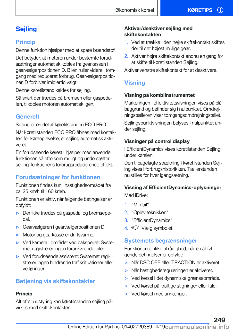 BMW X2 2019  InstruktionsbØger (in Danish) �S�e�j�l�i�n�g�P�r�i�n�c�i�p
�D�e�n�n�e��f�u�n�k�t�i�o�n��h�j�æ�l�p�e�r��m�e�d��a�t��s�p�a�r�e��b�r�æ�n�d�s�t�o�f�.
�D�e�t��b�e�t�y�d�e�r�,��a�t��m�o�t�o�r�e�n��u�n�d�e�r��b�e�s�t�e�m�t�e