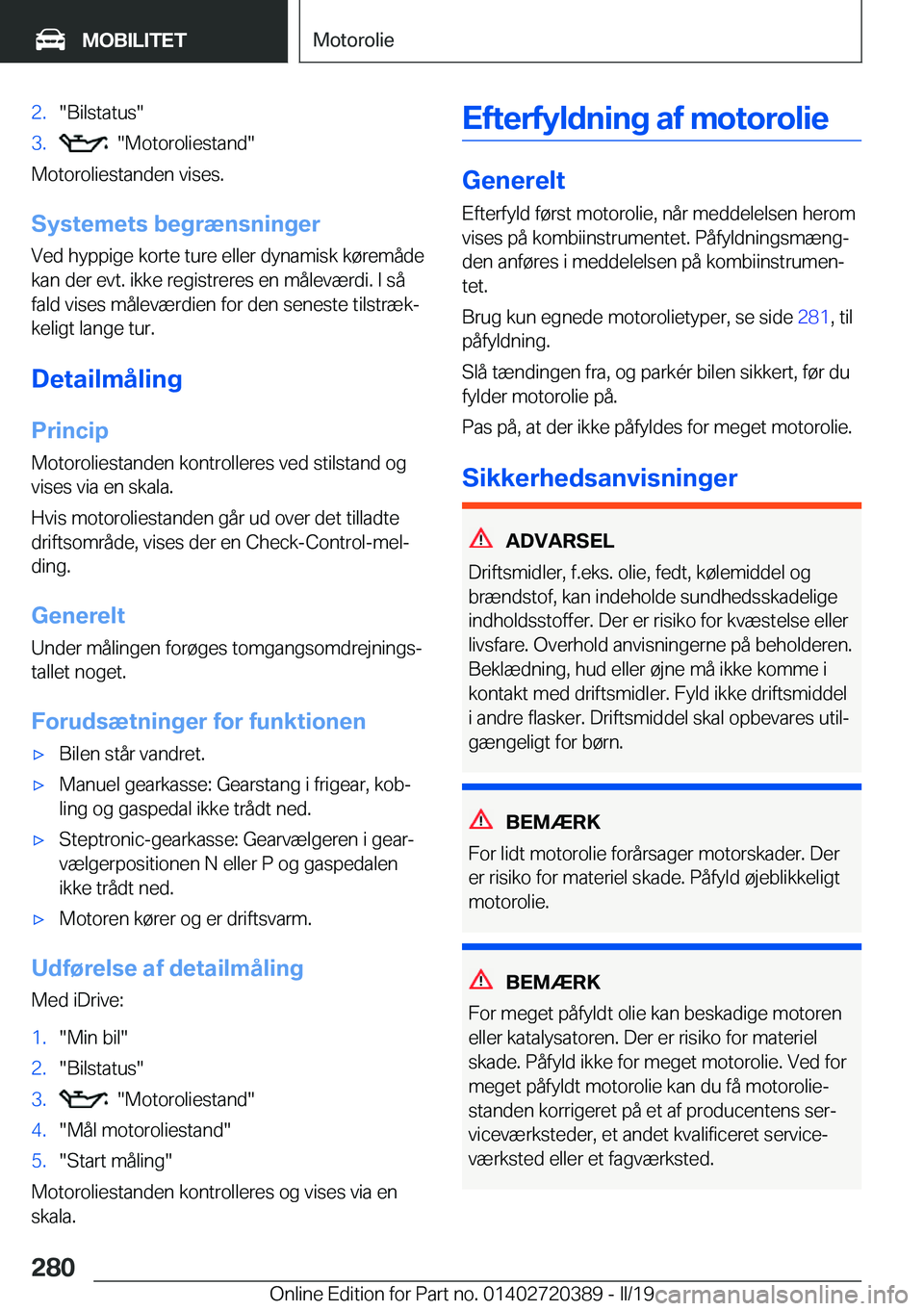 BMW X2 2019  InstruktionsbØger (in Danish) �2�.��B�i�l�s�t�a�t�u�s��3�.����M�o�t�o�r�o�l�i�e�s�t�a�n�d�
�M�o�t�o�r�o�l�i�e�s�t�a�n�d�e�n��v�i�s�e�s�.
�S�y�s�t�e�m�e�t�s��b�e�g�r�æ�n�s�n�i�n�g�e�r
�V�e�d��h�y�p�p�i�g�e��k�o�r�t�e��t