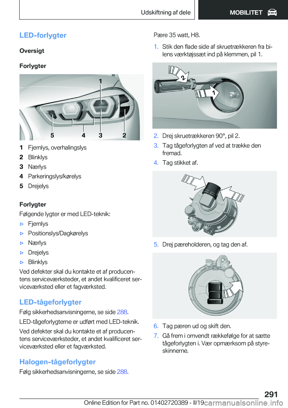 BMW X2 2019  InstruktionsbØger (in Danish) �L�E�D�-�f�o�r�l�y�g�t�e�r
�O�v�e�r�s�i�g�t
�F�o�r�l�y�g�t�e�r�1�F�j�e�r�n�l�y�s�,��o�v�e�r�h�a�l�i�n�g�s�l�y�s�2�B�l�i�n�k�l�y�s�3�N�æ�r�l�y�s�4�P�a�r�k�e�r�i�n�g�s�l�y�s�/�k�