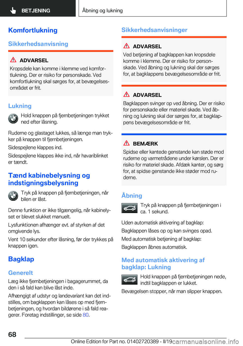 BMW X2 2019  InstruktionsbØger (in Danish) �K�o�m�f�o�r�t�l�u�k�n�i�n�g
�S�i�k�k�e�r�h�e�d�s�a�n�v�i�s�n�i�n�g
�A�D�V�A�R�S�E�L
�K�r�o�p�s�d�e�l�e��k�a�n��k�o�m�m�e��i��k�l�e�m�m�e��v�e�d��k�o�m�f�o�rj
�t�l�u�k�n�i�n�g�.��D�e�r��e�r�