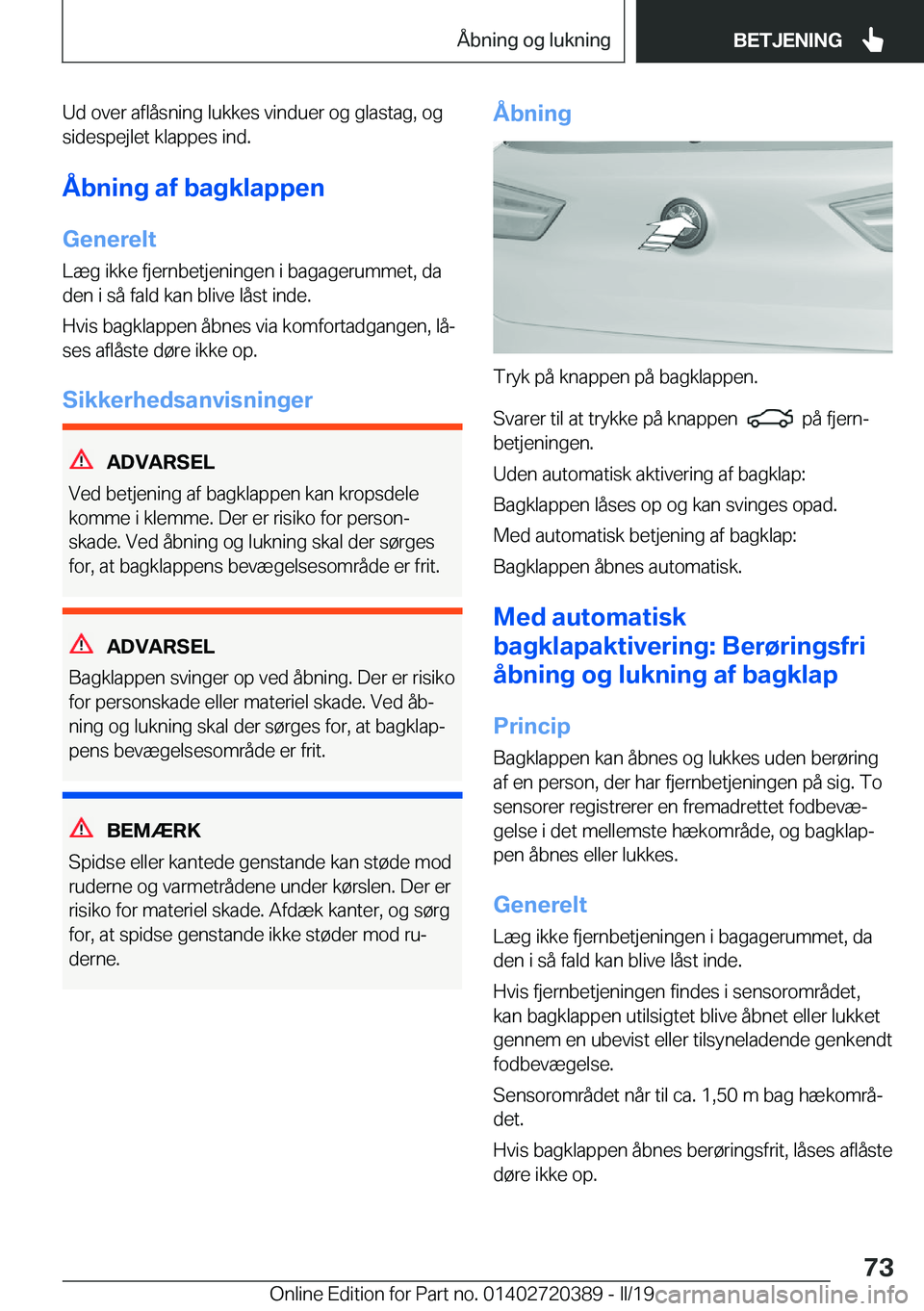 BMW X2 2019  InstruktionsbØger (in Danish) �U�d��o�v�e�r��a�f�l�å�s�n�i�n�g��l�u�k�k�e�s��v�i�n�d�u�e�r��o�g��g�l�a�s�t�a�g�,��o�g�s�i�d�e�s�p�e�j�l�e�t��k�l�a�p�p�e�s��i�n�d�.
�Å�b�n�i�n�g��a�f��b�a�g�k�l�a�p�p�e�n �G�e�n�e�r�e�l