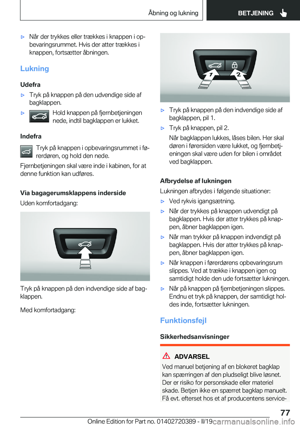 BMW X2 2019  InstruktionsbØger (in Danish) 'x�N�å�r��d�e�r��t�r�y�k�k�e�s��e�l�l�e�r��t�r�æ�k�k�e�s��i��k�n�a�p�p�e�n��i��o�pj�b�e�v�a�r�i�n�g�s�r�u�m�m�e�t�.��H�v�i�s��d�e�r��a�t�t�e�r��t�r�æ�k�k�e�s��i
�k�n�a�p�p�e�n�,�