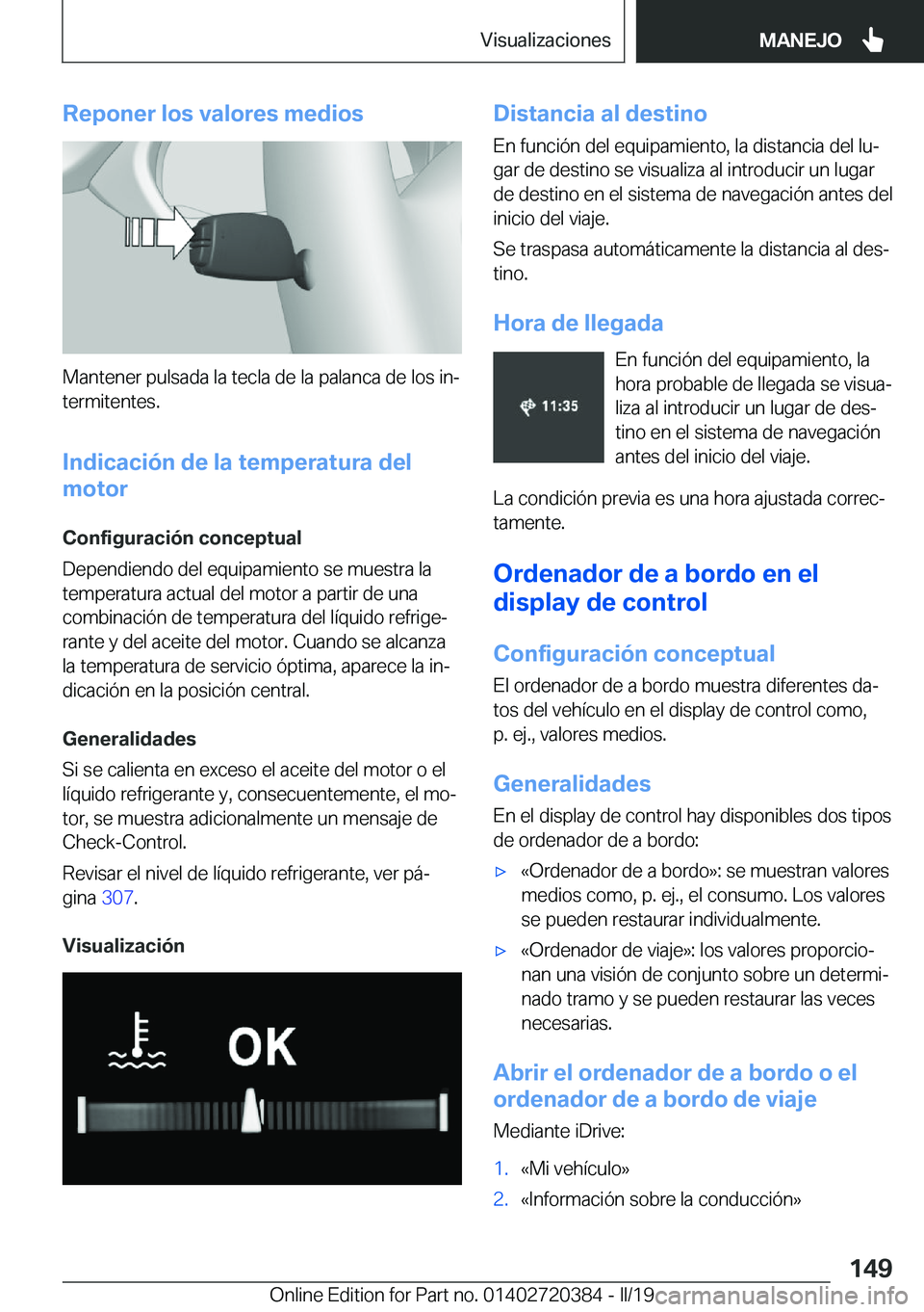 BMW X2 2019  Manuales de Empleo (in Spanish) �R�e�p�o�n�e�r��l�o�s��v�a�l�o�r�e�s��m�e�d�i�o�s
�M�a�n�t�e�n�e�r��p�u�l�s�a�d�a��l�a��t�e�c�l�a��d�e��l�a��p�a�l�a�n�c�a��d�e��l�o�s��i�nª
�t�e�r�m�i�t�e�n�t�e�s�.
�I�n�d�i�c�a�c�i�