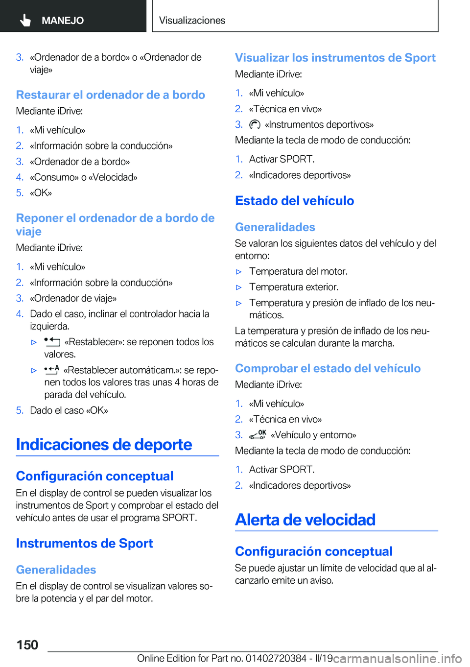 BMW X2 2019  Manuales de Empleo (in Spanish) �3�.�«�O�r�d�e�n�a�d�o�r��d�e��a��b�o�r�d�o�{��o��«�O�r�d�e�n�a�d�o�r��d�e
�v�i�a�j�e�{
�R�e�s�t�a�u�r�a�r��e�l��o�r�d�e�n�a�d�o�r��d�e��a��b�o�r�d�o
�M�e�d�i�a�n�t�e��i�D�r�i�v�e�:
�1�.