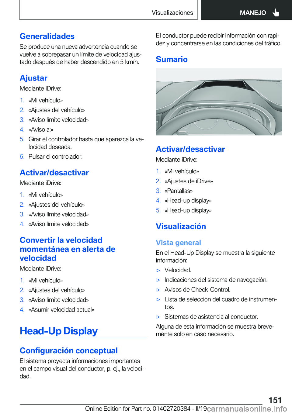 BMW X2 2019  Manuales de Empleo (in Spanish) �G�e�n�e�r�a�l�i�d�a�d�e�s
�S�e��p�r�o�d�u�c�e��u�n�a��n�u�e�v�a��a�d�v�e�r�t�e�n�c�i�a��c�u�a�n�d�o��s�e
�v�u�e�l�v�e��a��s�o�b�r�e�p�a�s�a�r��u�n��l�