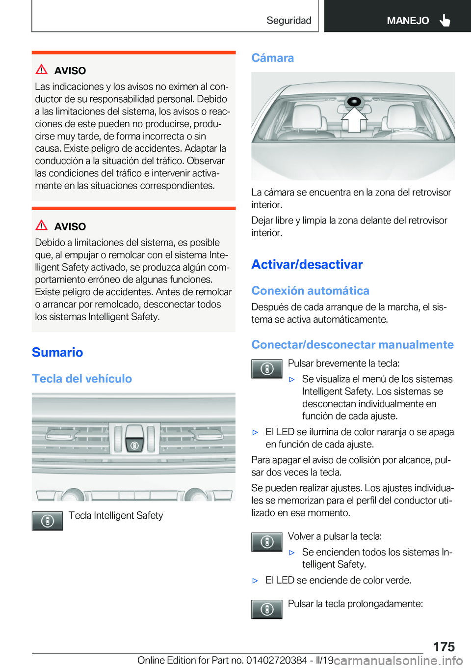 BMW X2 2019  Manuales de Empleo (in Spanish) �A�V�I�S�O
�L�a�s��i�n�d�i�c�a�c�i�o�n�e�s��y��l�o�s��a�v�i�s�o�s��n�o��e�x�i�m�e�n��a�l��c�o�nª
�d�u�c�t�o�r��d�e��s�u��r�e�s�p�o�n�s�a�b�i�l�i�d�a�d��p�e�r�s�o�n�a�l�.��D�e�b�i�d�o �a