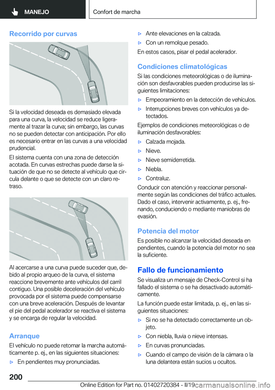 BMW X2 2019  Manuales de Empleo (in Spanish) �R�e�c�o�r�r�i�d�o��p�o�r��c�u�r�v�a�s
�S�i��l�a��v�e�l�o�c�i�d�a�d��d�e�s�e�a�d�a��e�s��d�e�m�a�s�i�a�d�o��e�l�e�v�a�d�a�p�a�r�a��u�n�a��c�u�r�v�a�,��l�a��v�e�l�o�c�i�d�a�d��s�e��r�e�d�