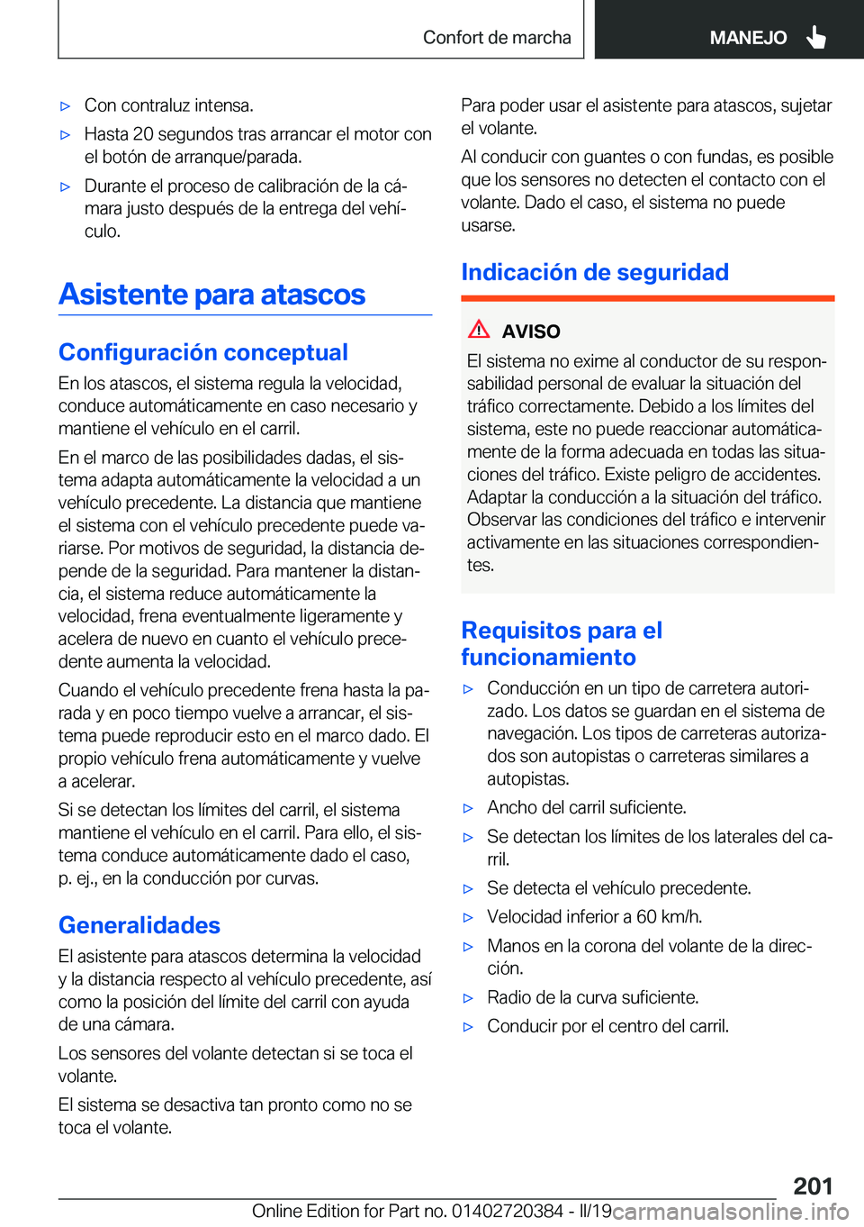 BMW X2 2019  Manuales de Empleo (in Spanish) x�C�o�n��c�o�n�t�r�a�l�u�z��i�n�t�e�n�s�a�.x�H�a�s�t�a��2�0��s�e�g�u�n�d�o�s��t�r�a�s��a�r�r�a�n�c�a�r��e�l��m�o�t�o�r��c�o�n
�e�l��b�o�t�