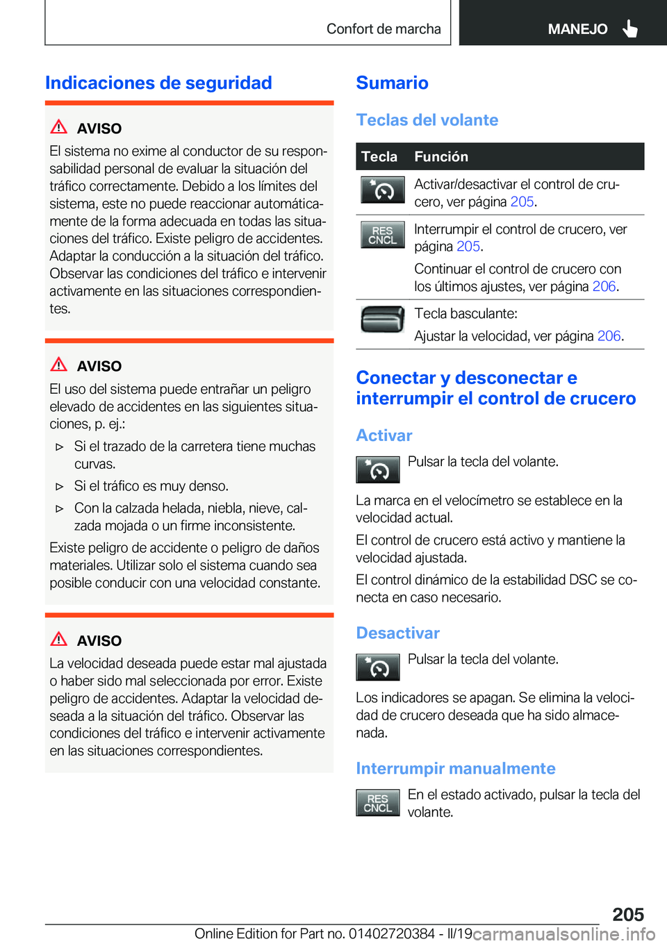 BMW X2 2019  Manuales de Empleo (in Spanish) �I�n�d�i�c�a�c�i�o�n�e�s��d�e��s�e�g�u�r�i�d�a�d
�A�V�I�S�O
�E�l��s�i�s�t�e�m�a��n�o��e�x�i�m�e��a�l��c�o�n�d�u�c�t�o�r��d�e��s�u��r�e�s�p�o�nª
�s�a�b�i�l�i�d�a�d��p�e�r�s�o�n�a�l��d�e�