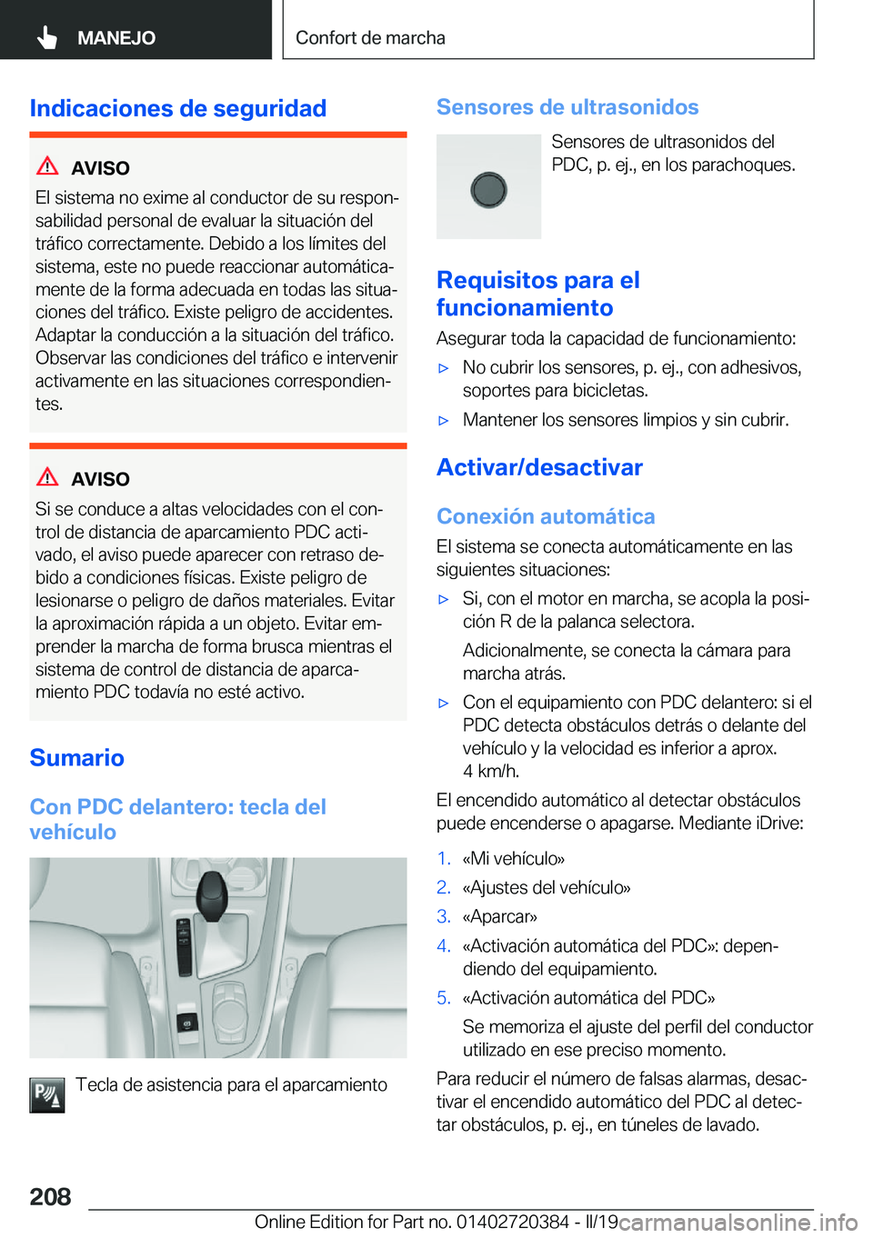 BMW X2 2019  Manuales de Empleo (in Spanish) �I�n�d�i�c�a�c�i�o�n�e�s��d�e��s�e�g�u�r�i�d�a�d
�A�V�I�S�O
�E�l��s�i�s�t�e�m�a��n�o��e�x�i�m�e��a�l��c�o�n�d�u�c�t�o�r��d�e��s�u��r�e�s�p�o�nª
�s�a�b�i�l�i�d�a�d��p�e�r�s�o�n�a�l��d�e�