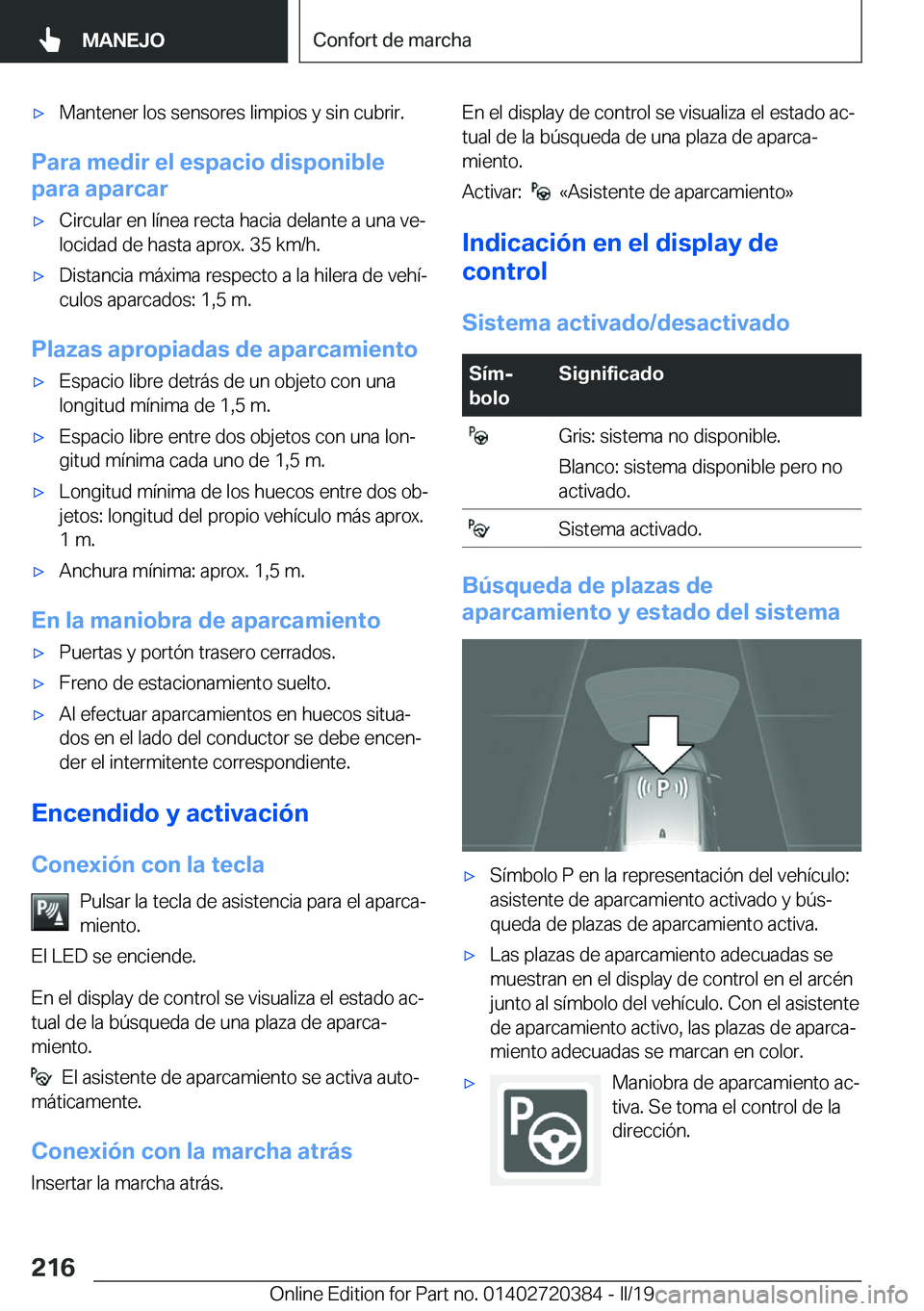 BMW X2 2019  Manuales de Empleo (in Spanish) x�M�a�n�t�e�n�e�r��l�o�s��s�e�n�s�o�r�e�s��l�i�m�p�i�o�s��y��s�i�n��c�u�b�r�i�r�.
�P�a�r�a��m�e�d�i�r��e�l��e�s�p�a�c�i�o��d�i�s�p�o�n�i�b�l�e
�p�a�r�a��a�p�a�r�c�a�r
x�C�i�r�c�u�l�a�r��