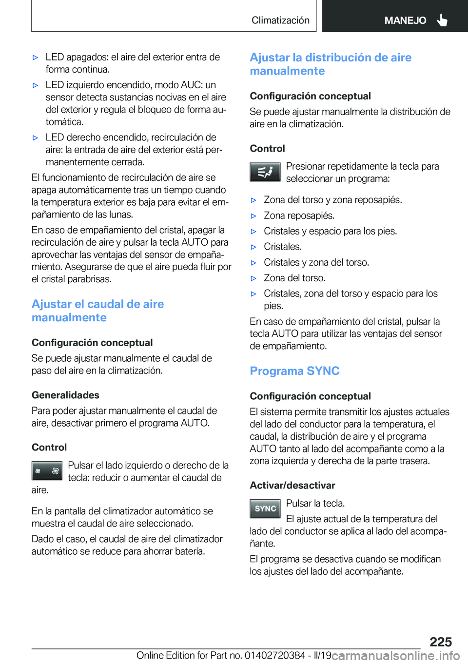 BMW X2 2019  Manuales de Empleo (in Spanish) x�L�E�D��a�p�a�g�a�d�o�s�:��e�l��a�i�r�e��d�e�l��e�x�t�e�r�i�o�r��e�n�t�r�a��d�e
�f�o�r�m�a��c�o�n�t�i�n�u�a�.x�L�E�D��i�z�q�u�i�e�r�d�o��e�n�c�e�n�d�i�d�o�,��m�o�d�o��A�U�C�:��u�n �s�e