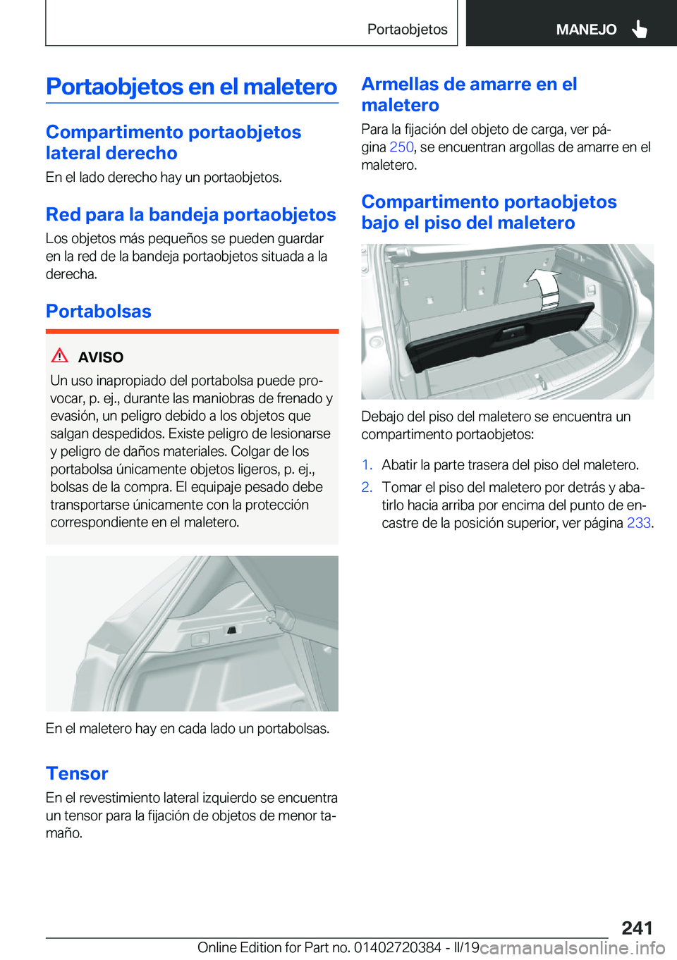 BMW X2 2019  Manuales de Empleo (in Spanish) �P�o�r�t�a�o�b�j�e�t�o�s��e�n��e�l��m�a�l�e�t�e�r�o
�C�o�m�p�a�r�t�i�m�e�n�t�o��p�o�r�t�a�o�b�j�e�t�o�s
�l�a�t�e�r�a�l��d�e�r�e�c�h�o
�E�n��e�l��l�a�d�o��d�e�r�e�c�h�o��h�a�y��u�n��p�o�r�t�