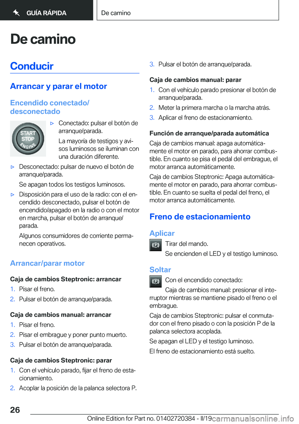 BMW X2 2019  Manuales de Empleo (in Spanish) �D�e��c�a�m�i�n�o�C�o�n�d�u�c�i�r
�A�r�r�a�n�c�a�r��y��p�a�r�a�r��e�l��m�o�t�o�r
�E�n�c�e�n�d�i�d�o��c�o�n�e�c�t�a�d�o�/
�d�e�s�c�o�n�e�c�t�a�d�o
x�C�o�n�e�c�t�a�d�o�:��p�u�l�s�a�r��e�l��b�o