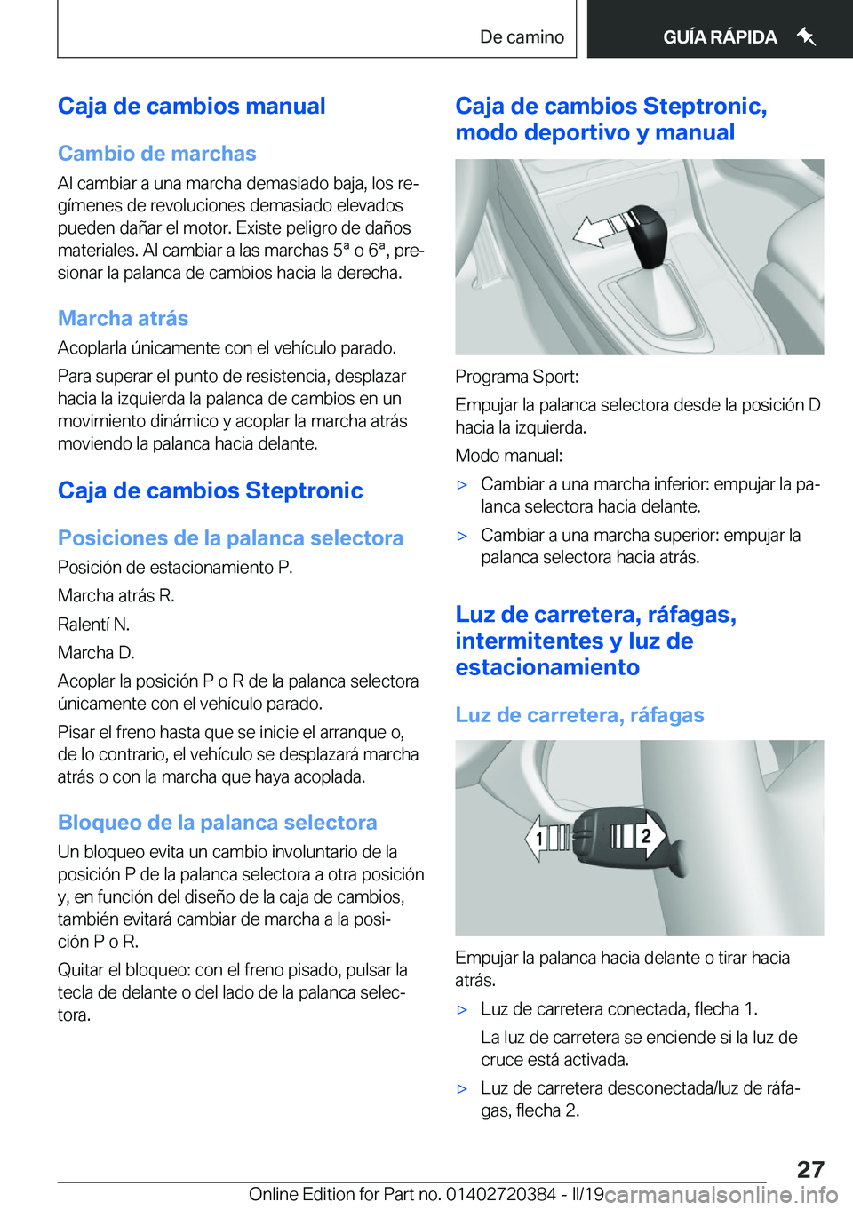 BMW X2 2019  Manuales de Empleo (in Spanish) �C�a�j�a��d�e��c�a�m�b�i�o�s��m�a�n�u�a�l�C�a�m�b�i�o��d�e��m�a�r�c�h�a�s
�A�l��c�a�m�b�i�a�r��a��u�n�a��m�a�r�c�h�a��d�e�m�a�s�i�a�d�o��b�a�j�a�,��l�o�s��r�eª �g�