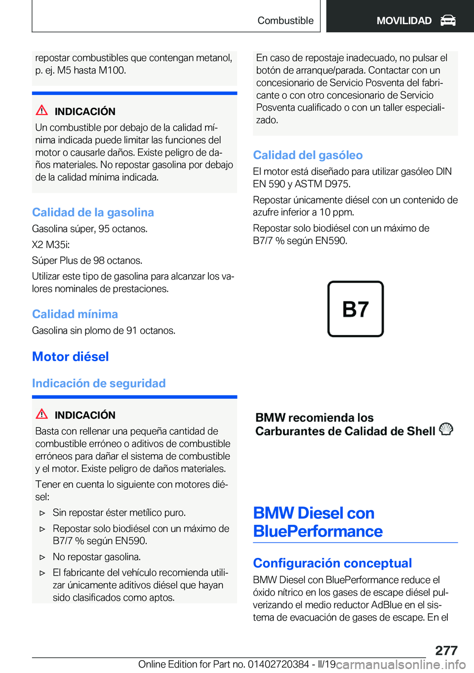 BMW X2 2019  Manuales de Empleo (in Spanish) �r�e�p�o�s�t�a�r��c�o�m�b�u�s�t�i�b�l�e�s��q�u�e��c�o�n�t�e�n�g�a�n��m�e�t�a�n�o�l�,
�p�.��e�j�.��M�5��h�a�s�t�a��M�1�0�0�.
�I�N�D�I�C�A�C�I�