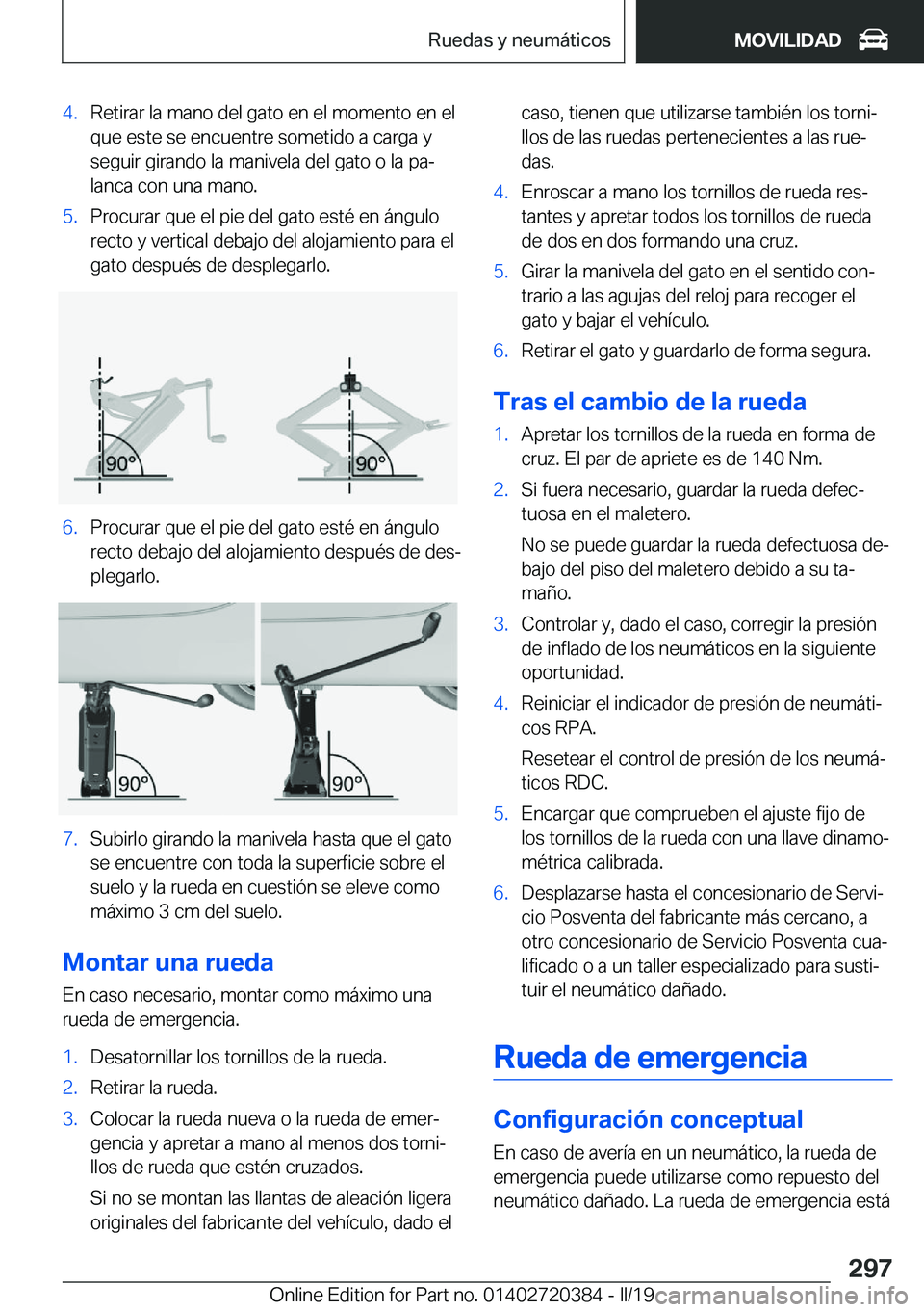BMW X2 2019  Manuales de Empleo (in Spanish) �4�.�R�e�t�i�r�a�r��l�a��m�a�n�o��d�e�l��g�a�t�o��e�n��e�l��m�o�m�e�n�t�o��e�n��e�l�q�u�e��e�s�t�e��s�e��e�n�c�u�e�n�t�r�e��s�o�m�e�t�i�d�o��a��c�a�r�g�a��y�s�e�g�u�i�r��g�i�r�a�n�d�o