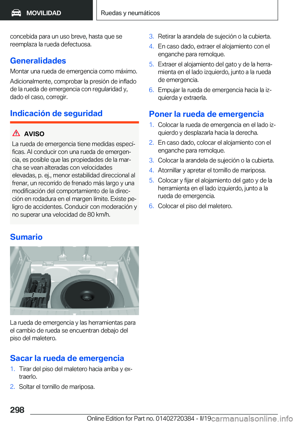 BMW X2 2019  Manuales de Empleo (in Spanish) �c�o�n�c�e�b�i�d�a��p�a�r�a��u�n��u�s�o��b�r�e�v�e�,��h�a�s�t�a��q�u�e��s�e
�r�e�e�m�p�l�a�z�a��l�a��r�u�e�d�a��d�e�f�e�c�t�u�o�s�a�.
�G�e�n�e�r�a�l�i�d�a�d�e�s
�M�o�n�t�a�r��u�n�a��r�u�e�