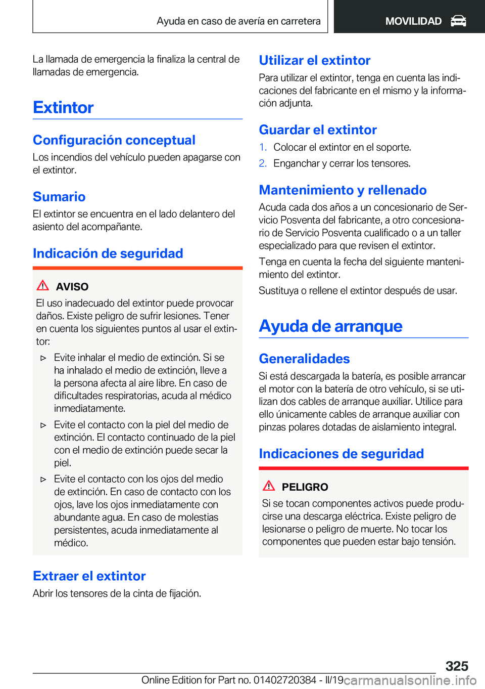 BMW X2 2019  Manuales de Empleo (in Spanish) �L�a��l�l�a�m�a�d�a��d�e��e�m�e�r�g�e�n�c�i�a��l�a��f�i�n�a�l�i�z�a��l�a��c�e�n�t�r�a�l��d�e�l�l�a�m�a�d�a�s��d�e��e�m�e�r�g�e�n�c�i�a�.
�E�x�t�i�n�t�o�r
�C�o�n�f�i�g�u�r�a�c�i�
