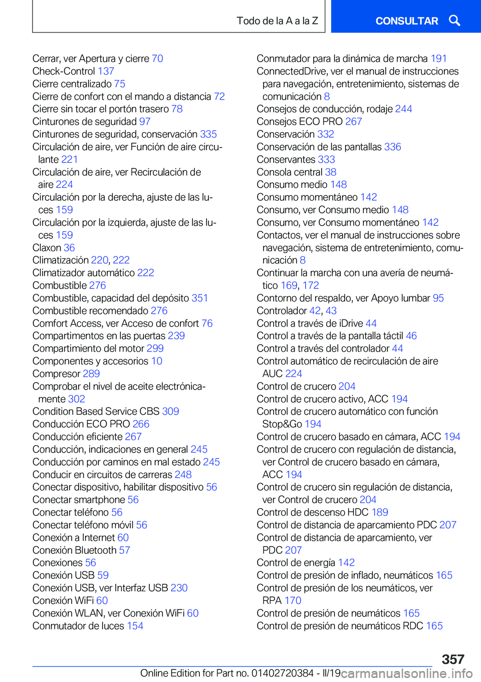 BMW X2 2019  Manuales de Empleo (in Spanish) �C�e�r�r�a�r�,��v�e�r��A�p�e�r�t�u�r�a��y��c�i�e�r�r�e��7�0�
�C�h�e�c�k�-�C�o�n�t�r�o�l� �1�3�7�
�C�i�e�r�r�e��c�e�n�t�r�a�l�i�z�a�d�o� �7�5�
�C�i�e�r�r�e��d�e��c�o�n�f�o�r�t��c�o�n��e�