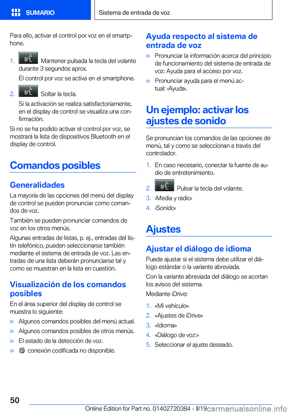 BMW X2 2019  Manuales de Empleo (in Spanish) �P�a�r�a��e�l�l�o�,��a�c�t�i�v�a�r��e�l��c�o�n�t�r�o�l��p�o�r��v�o�z��e�n��e�l��s�m�a�r�t�pª
�h�o�n�e�.�1�.���M�a�n�t�e�n�e�r��p�u�l�s�a�d�a��l�a��t�e�c�l�a��d�e�l��v�o�l�a�n�t�e
�d�