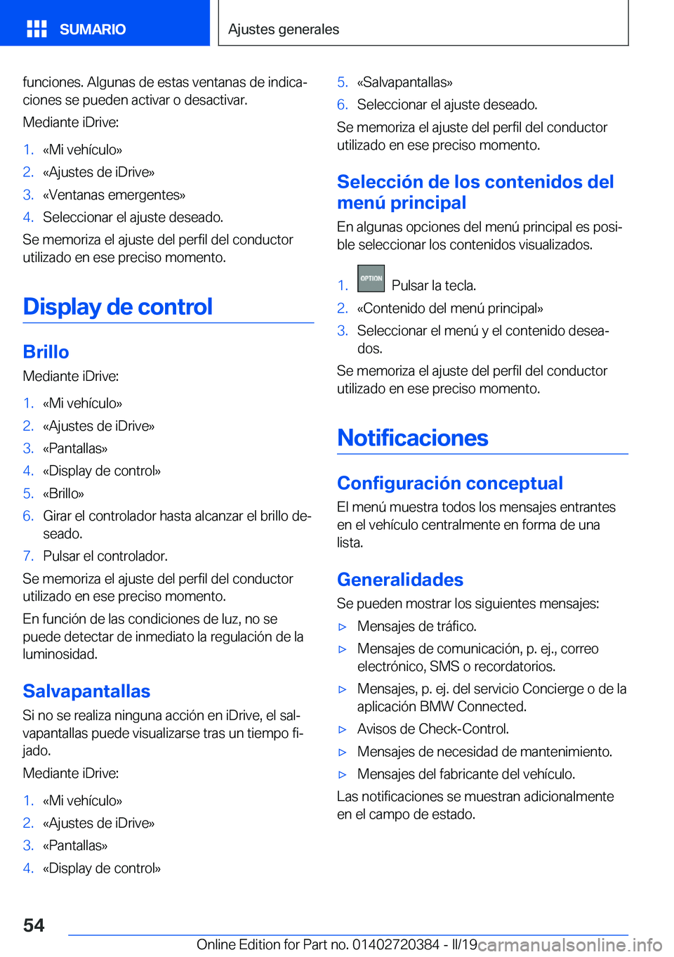 BMW X2 2019  Manuales de Empleo (in Spanish) �f�u�n�c�i�o�n�e�s�.��A�l�g�u�n�a�s��d�e��e�s�t�a�s��v�e�n�t�a�n�a�s��d�e��i�n�d�i�c�aª�c�i�o�n�e�s��s�e��p�u�e�d�e�n��a�c�t�i�v�a�r��o��d�e�s�a�c�t�i�v�a�r�.
�M�e�d�i�a�n�t�e��i�D�r�i�v