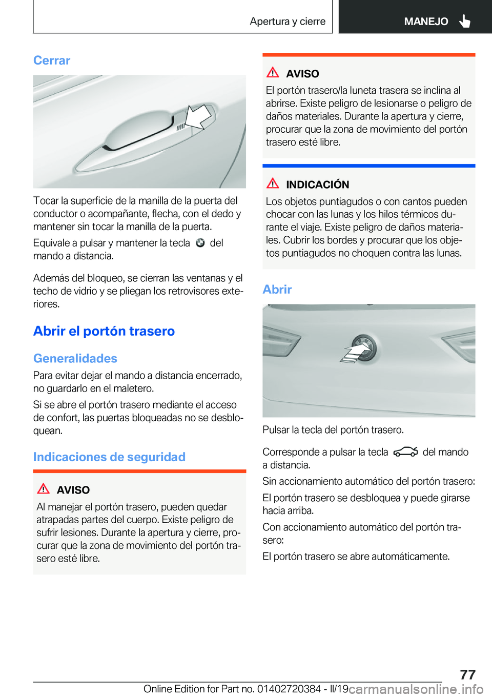 BMW X2 2019  Manuales de Empleo (in Spanish) �C�e�r�r�a�r
�T�o�c�a�r��l�a��s�u�p�e�r�f�i�c�i�e��d�e��l�a��m�a�n�i�l�l�a��d�e��l�a��p�u�e�r�t�a��d�e�l�c�o�n�d�u�c�t�o�r��o��a�c�o�m�p�a�