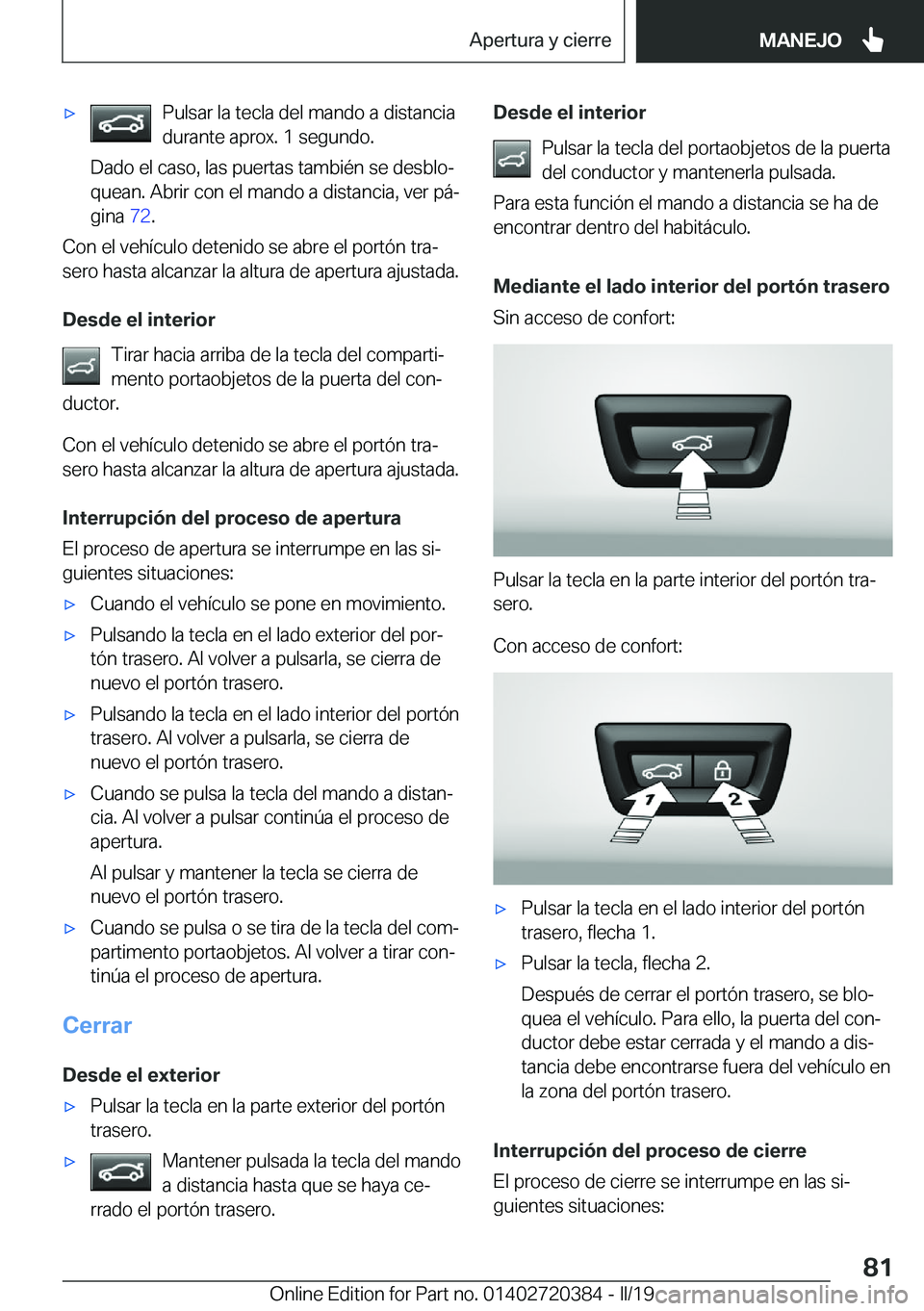 BMW X2 2019  Manuales de Empleo (in Spanish) x�P�u�l�s�a�r��l�a��t�e�c�l�a��d�e�l��m�a�n�d�o��a��d�i�s�t�a�n�c�i�a
�d�u�r�a�n�t�e��a�p�r�o�x�.��1��s�e�g�u�n�d�o�.
�D�a�d�o��e�l��c�a�s�o�,��l�a�s��p�u�e�r�t�a�s��t�a�m�b�i�