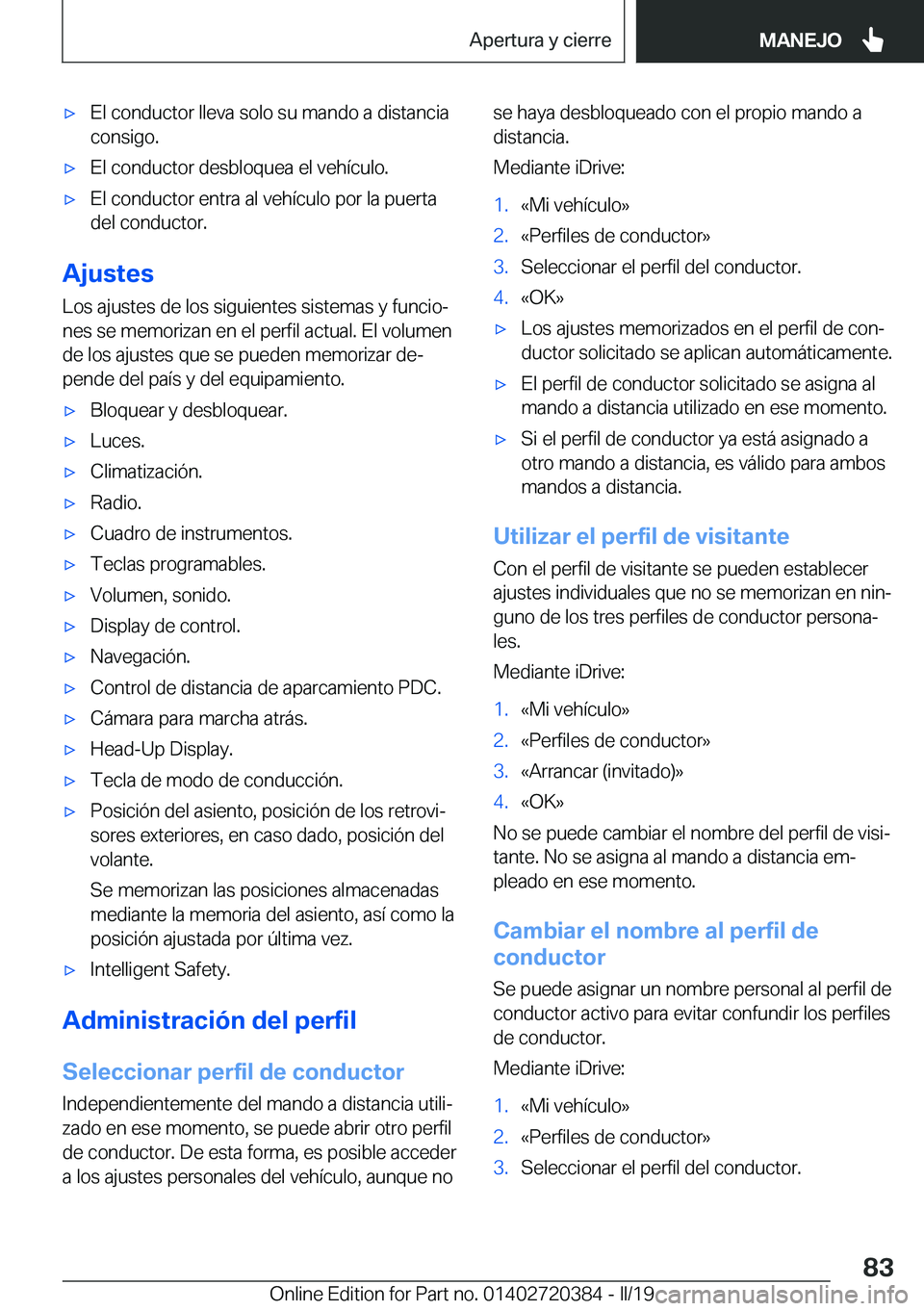BMW X2 2019  Manuales de Empleo (in Spanish) x�E�l��c�o�n�d�u�c�t�o�r��l�l�e�v�a��s�o�l�o��s�u��m�a�n�d�o��a��d�i�s�t�a�n�c�i�a
�c�o�n�s�i�g�o�.x�E�l��c�o�n�d�u�c�t�o�r��d�e�s�b�l�o�q�u�e�a��e�l��v�e�h�