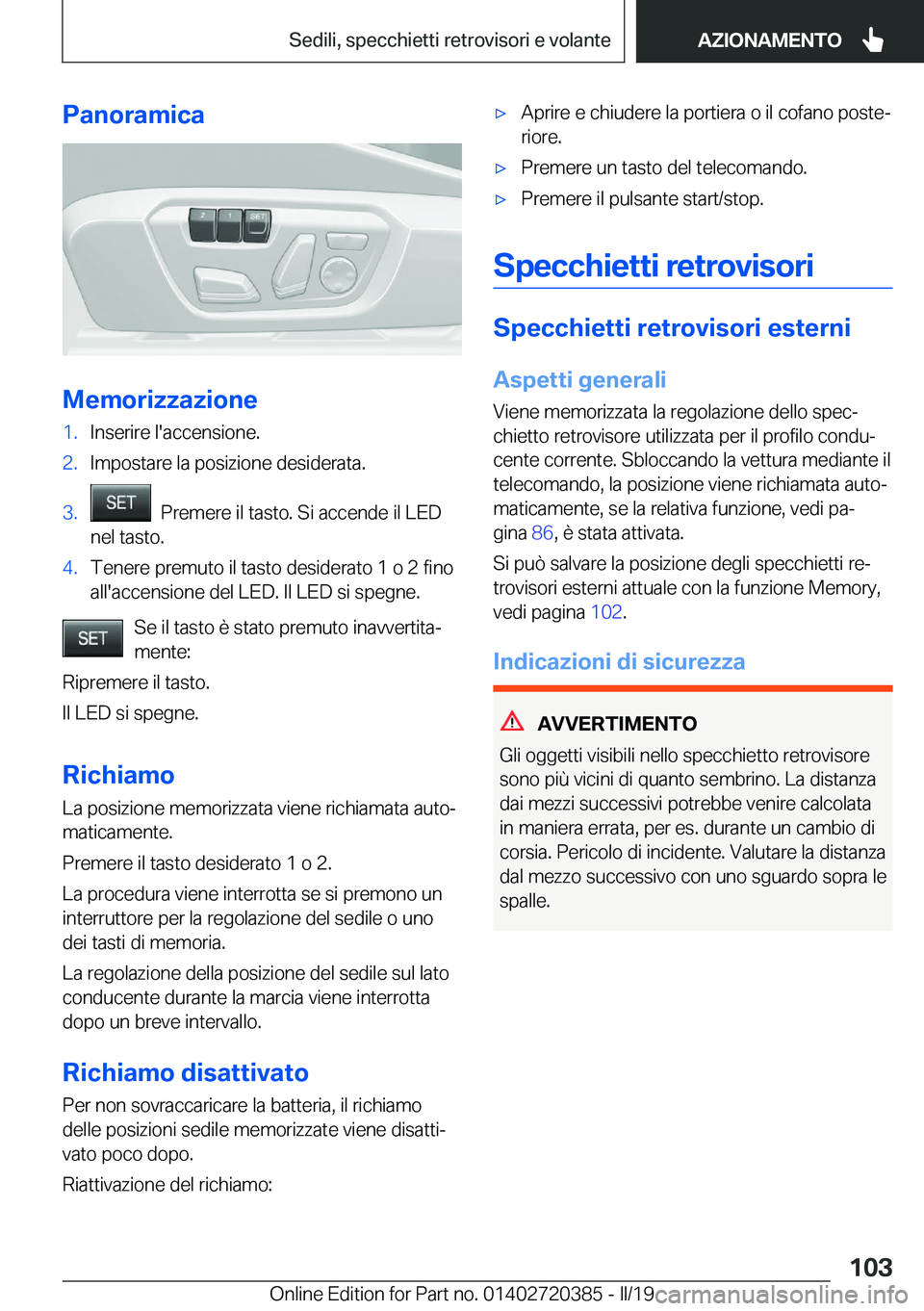 BMW X2 2019  Libretti Di Uso E manutenzione (in Italian) �P�a�n�o�r�a�m�i�c�a
�M�e�m�o�r�i�z�z�a�z�i�o�n�e
�1�.�I�n�s�e�r�i�r�e��l�'�a�c�c�e�n�s�i�o�n�e�.�2�.�I�m�p�o�s�t�a�r�e��l�a��p�o�s�i�z�i�o�n�e��d�e�s�i�d�e�r�a�t�a�.�3�.���P�r�e�m�e�r�e��i