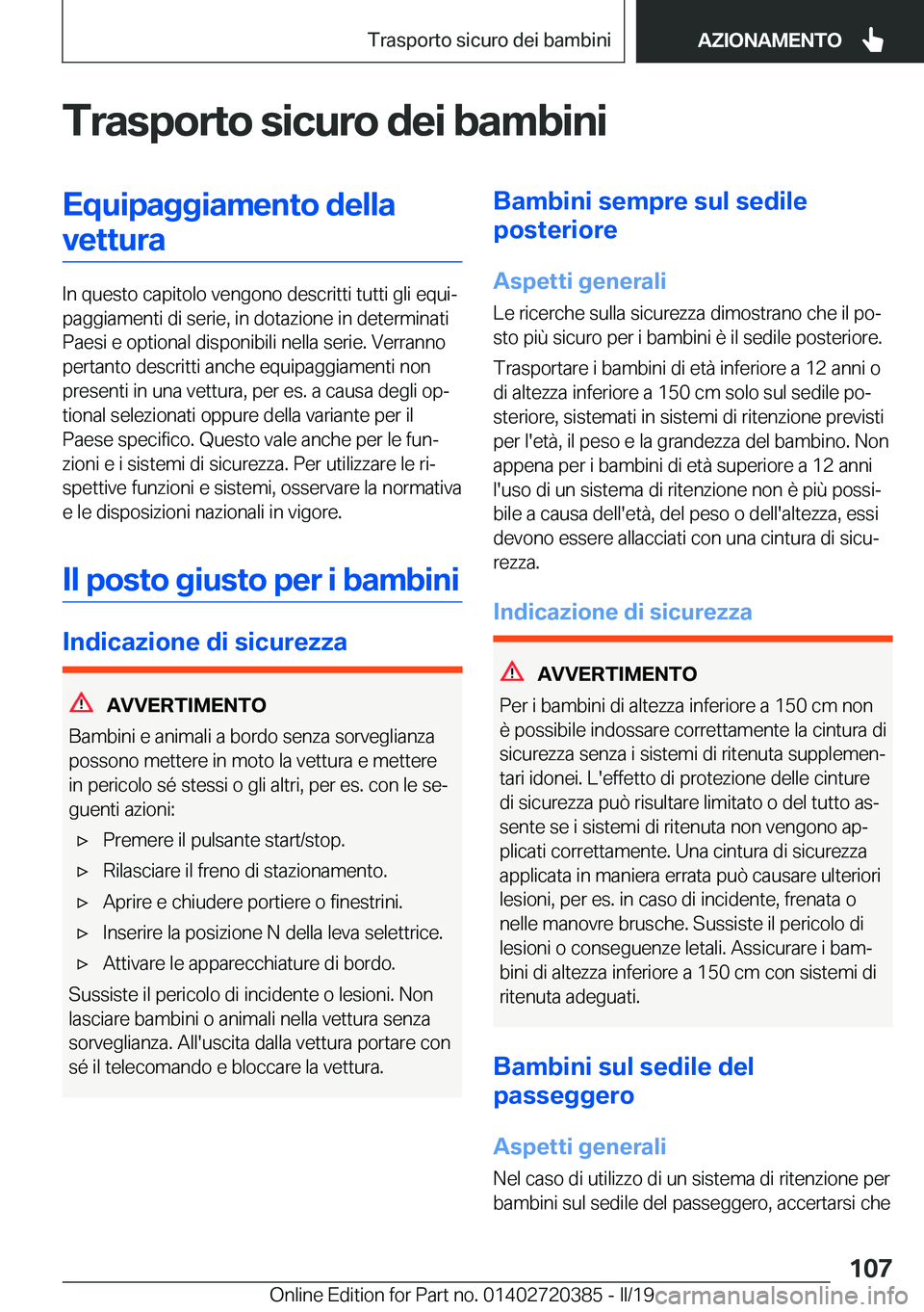 BMW X2 2019  Libretti Di Uso E manutenzione (in Italian) �T�r�a�s�p�o�r�t�o��s�i�c�u�r�o��d�e�i��b�a�m�b�i�n�i�E�q�u�i�p�a�g�g�i�a�m�e�n�t�o��d�e�l�l�a�v�e�t�t�u�r�a
�I�n��q�u�e�s�t�o��c�a�p�i�t�o�l�o��v�e�n�g�o�n�o��d�e�s�c�r�i�t�t�i��t�u�t�t�i��