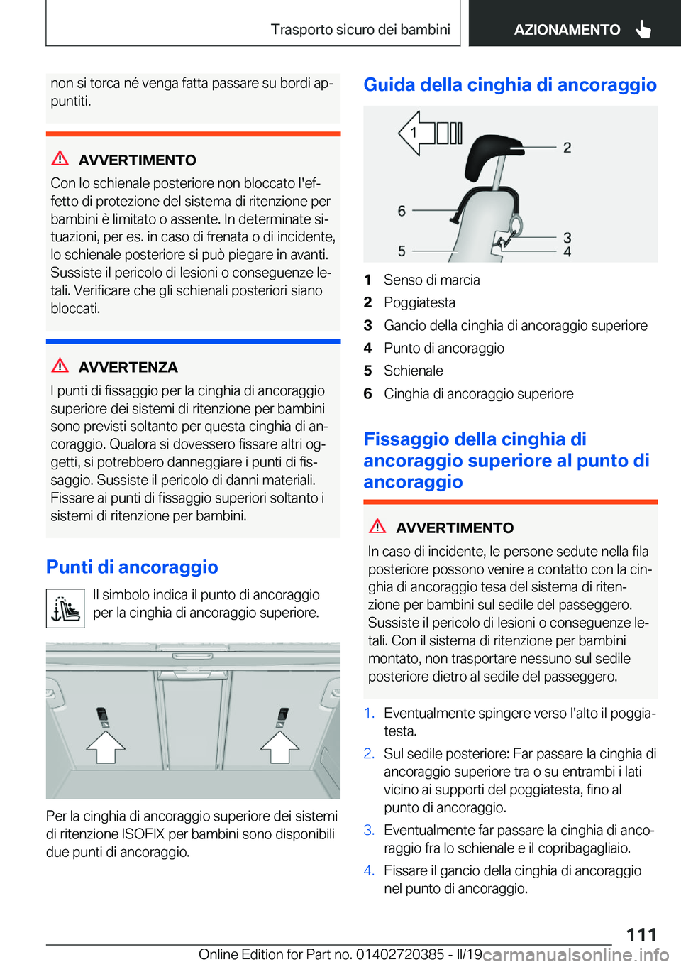 BMW X2 2019  Libretti Di Uso E manutenzione (in Italian) �n�o�n��s�i��t�o�r�c�a��n�é��v�e�n�g�a��f�a�t�t�a��p�a�s�s�a�r�e��s�u��b�o�r�d�i��a�pª�p�u�n�t�i�t�i�.
�A�V�V�E�R�T�I�M�E�N�T�O
�C�o�n��l�o��s�c�h�i�e�n�a�l�e��p�o�s�t�e�r�i�o�r�e��n�o