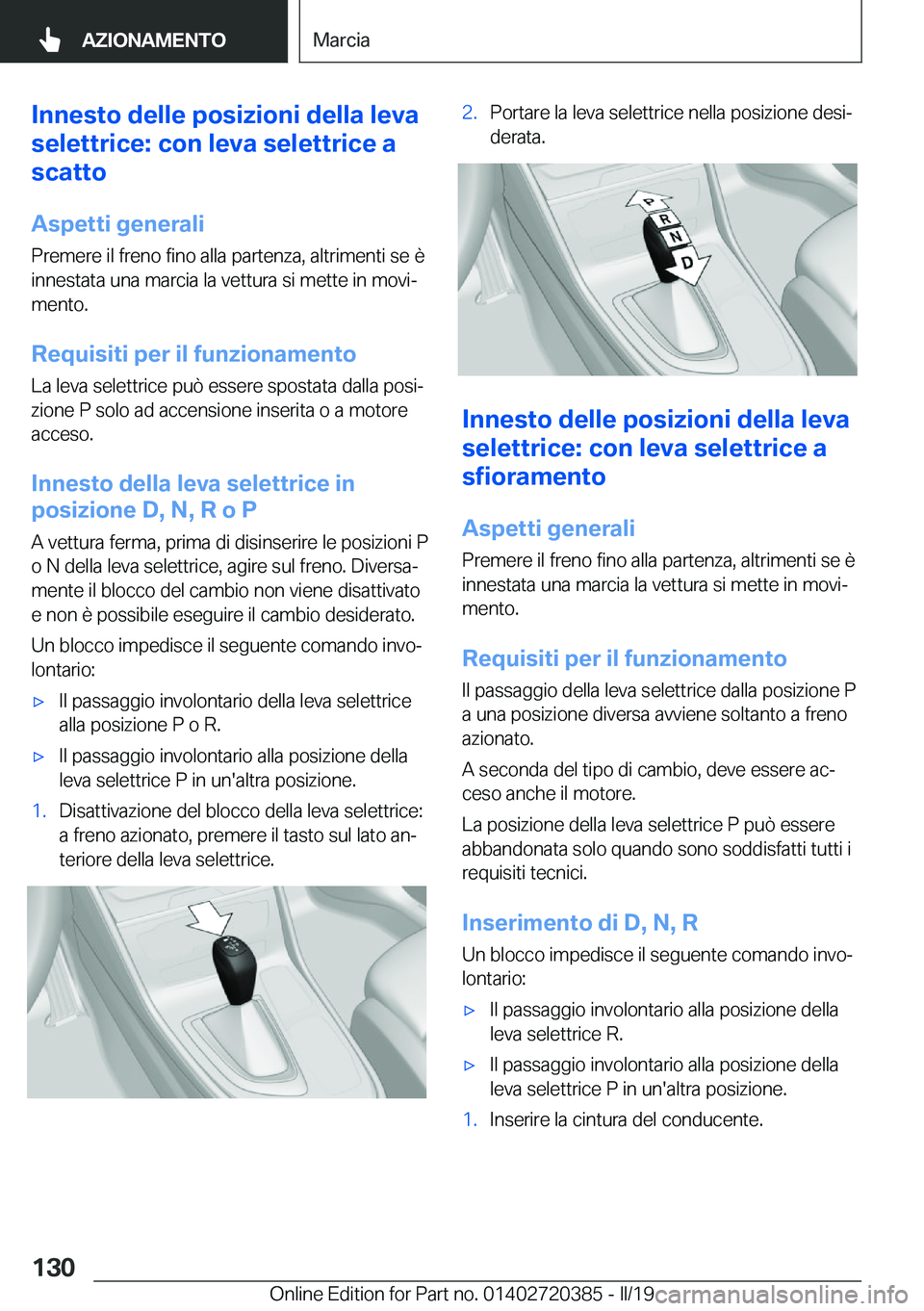 BMW X2 2019  Libretti Di Uso E manutenzione (in Italian) �I�n�n�e�s�t�o��d�e�l�l�e��p�o�s�i�z�i�o�n�i��d�e�l�l�a��l�e�v�a
�s�e�l�e�t�t�r�i�c�e�:��c�o�n��l�e�v�a��s�e�l�e�t�t�r�i�c�e��a
�s�c�a�t�t�o
�A�s�p�e�t�t�i��g�e�n�e�r�a�l�i
�P�r�e�m�e�r�e��i