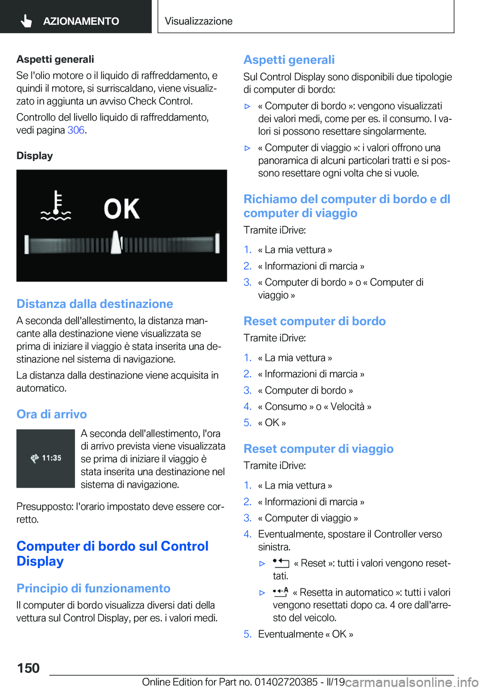 BMW X2 2019  Libretti Di Uso E manutenzione (in Italian) �A�s�p�e�t�t�i��g�e�n�e�r�a�l�i
�S�e��l�'�o�l�i�o��m�o�t�o�r�e��o��i�l��l�i�q�u�i�d�o��d�i��r�a�f�f�r�e�d�d�a�m�e�n�t�o�,��e
�q�u�i�n�d�i��i�l��m�o�t�o�r�e�,��s�i��s�u�r�r�i�s�c�a�l�d