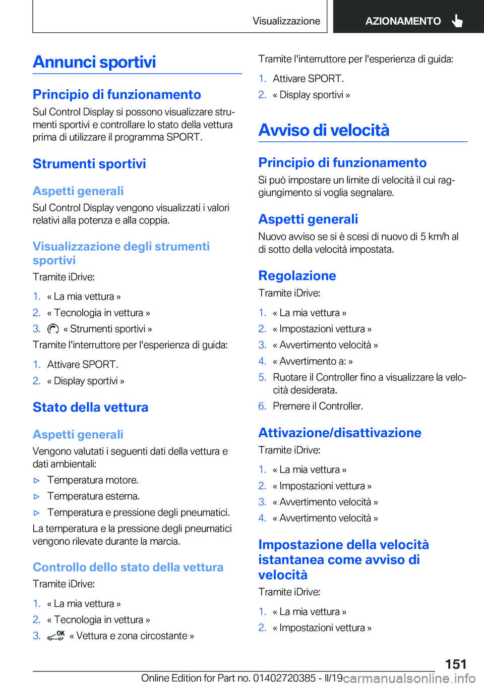 BMW X2 2019  Libretti Di Uso E manutenzione (in Italian) �A�n�n�u�n�c�i��s�p�o�r�t�i�v�i
�P�r�i�n�c�i�p�i�o��d�i��f�u�n�z�i�o�n�a�m�e�n�t�o
�S�u�l��C�o�n�t�r�o�l��D�i�s�p�l�a�y��s�i��p�o�s�s�o�n�o��v�i�s�u�a�l�i�z�z�a�r�e��s�t�r�uª
�m�e�n�t�i��s